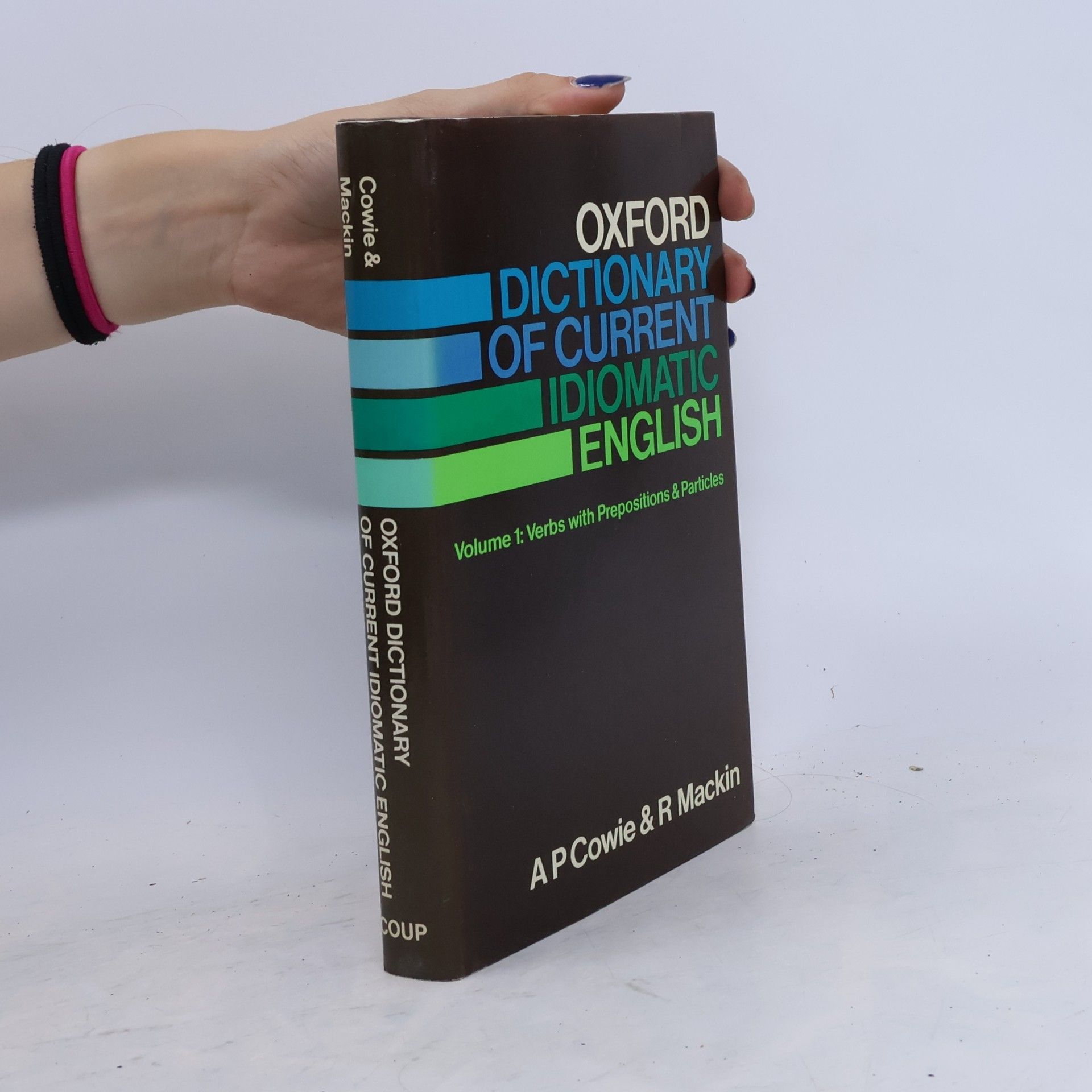 Anthony Paul Cowie Oxford Dictionary of Current Idiomatic English. Vol. 1