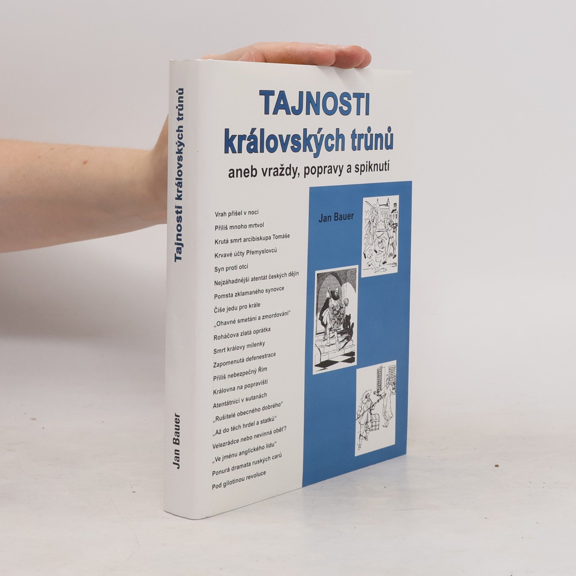 Jan Bauer Tajnosti královských trůnů, aneb, Vraždy, popravy a spiknutí
