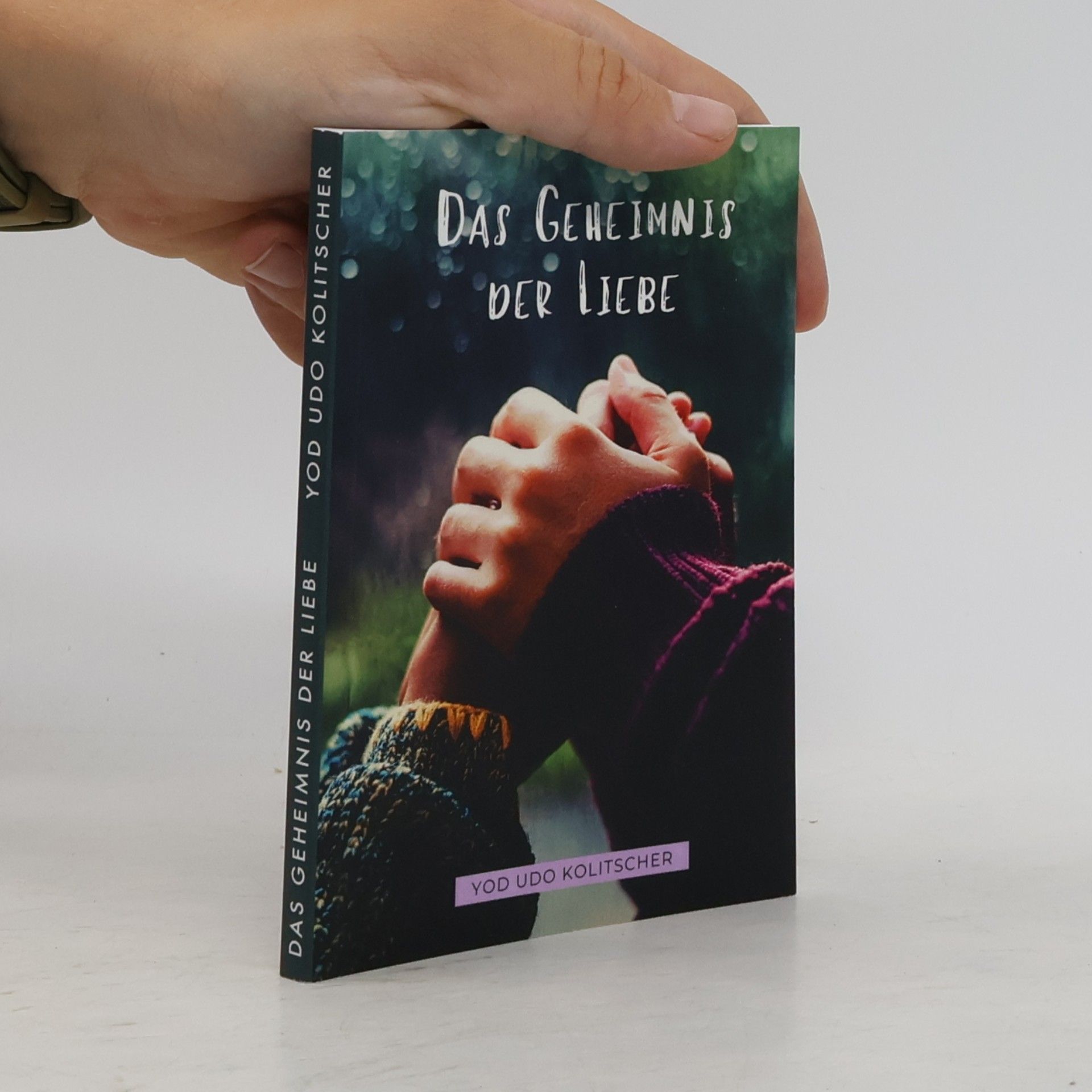 Das Geheimnis der Liebe - Entdecke die ultimative Wahrheit der Liebe