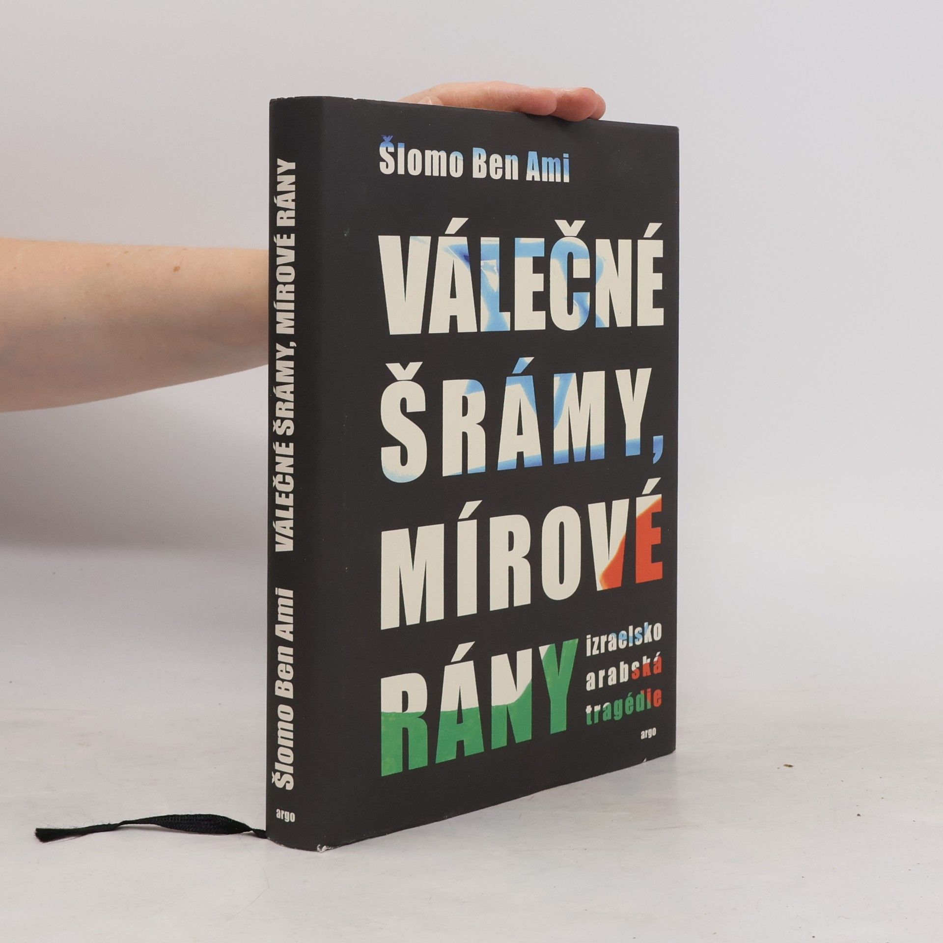 Shlomo BenAmi Válečné šrámy, mírové rány. Izraelsko-arabská tragédie
