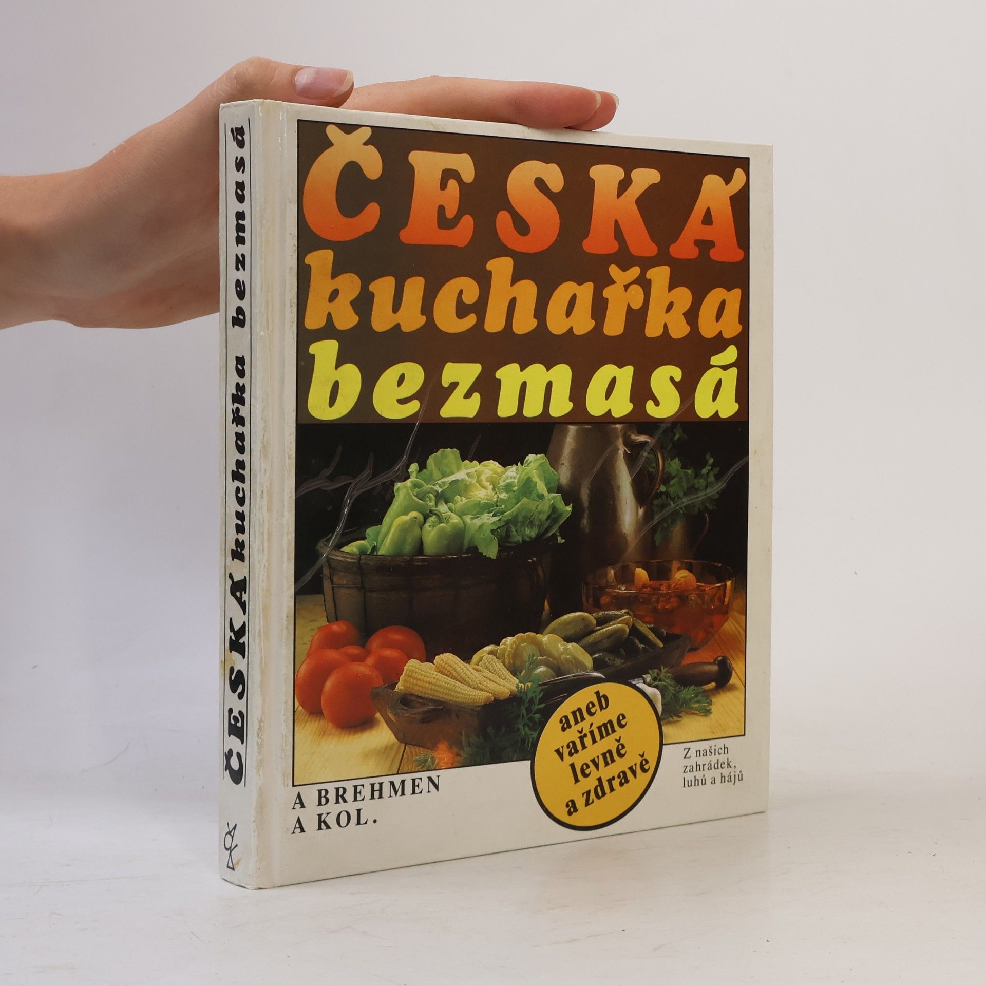 Alexander Brehmen Česká kuchařka bezmasá, aneb, vaříme levně a zdravě