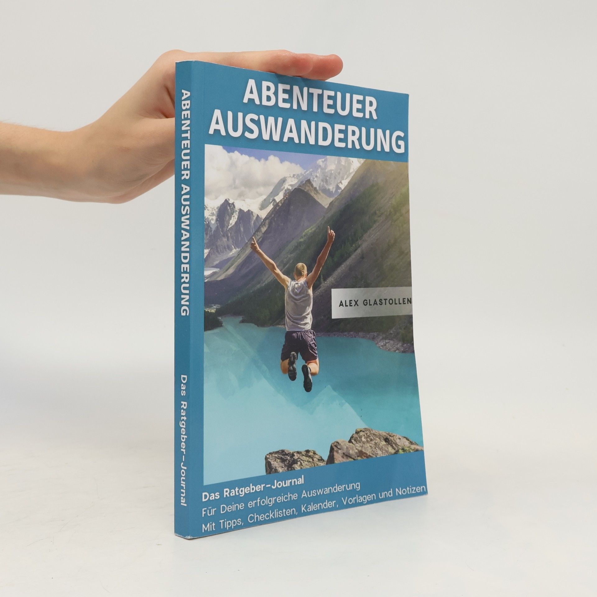 Alex Glastollen Abenteuer Auswanderung