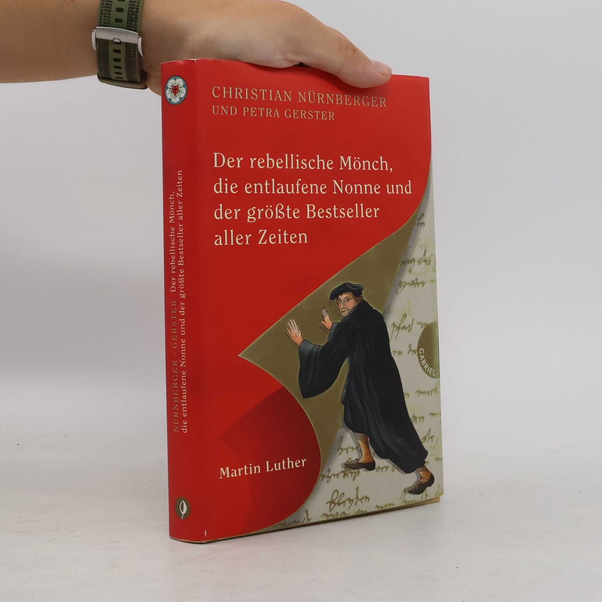 Christian Nürnberger Der rebellische Mönch, die entlaufene Nonne und der größte Bestseller aller Zeiten