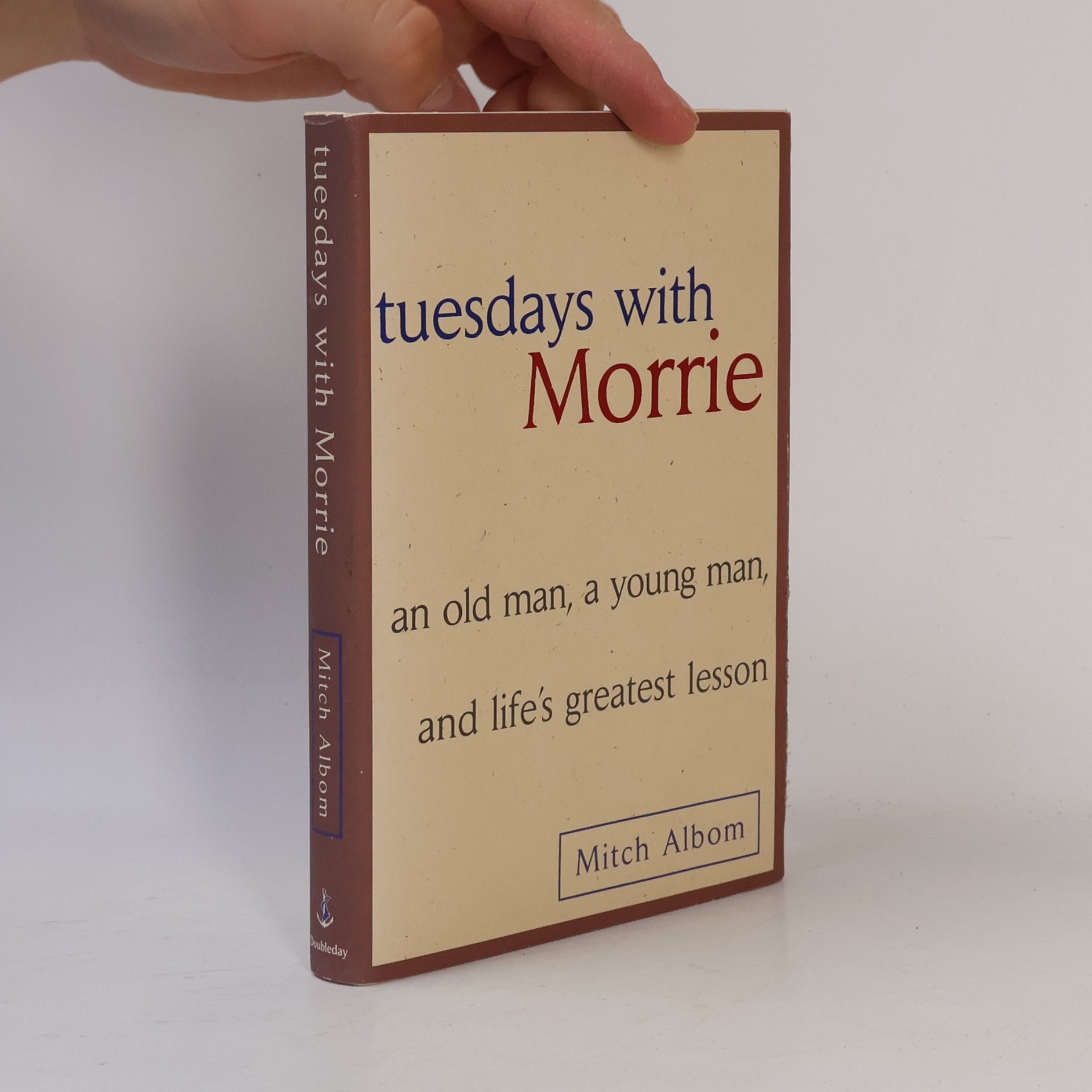 Mitch Albom Tuesdays with Morrie. An old man, a young man, and life's greatest lesson