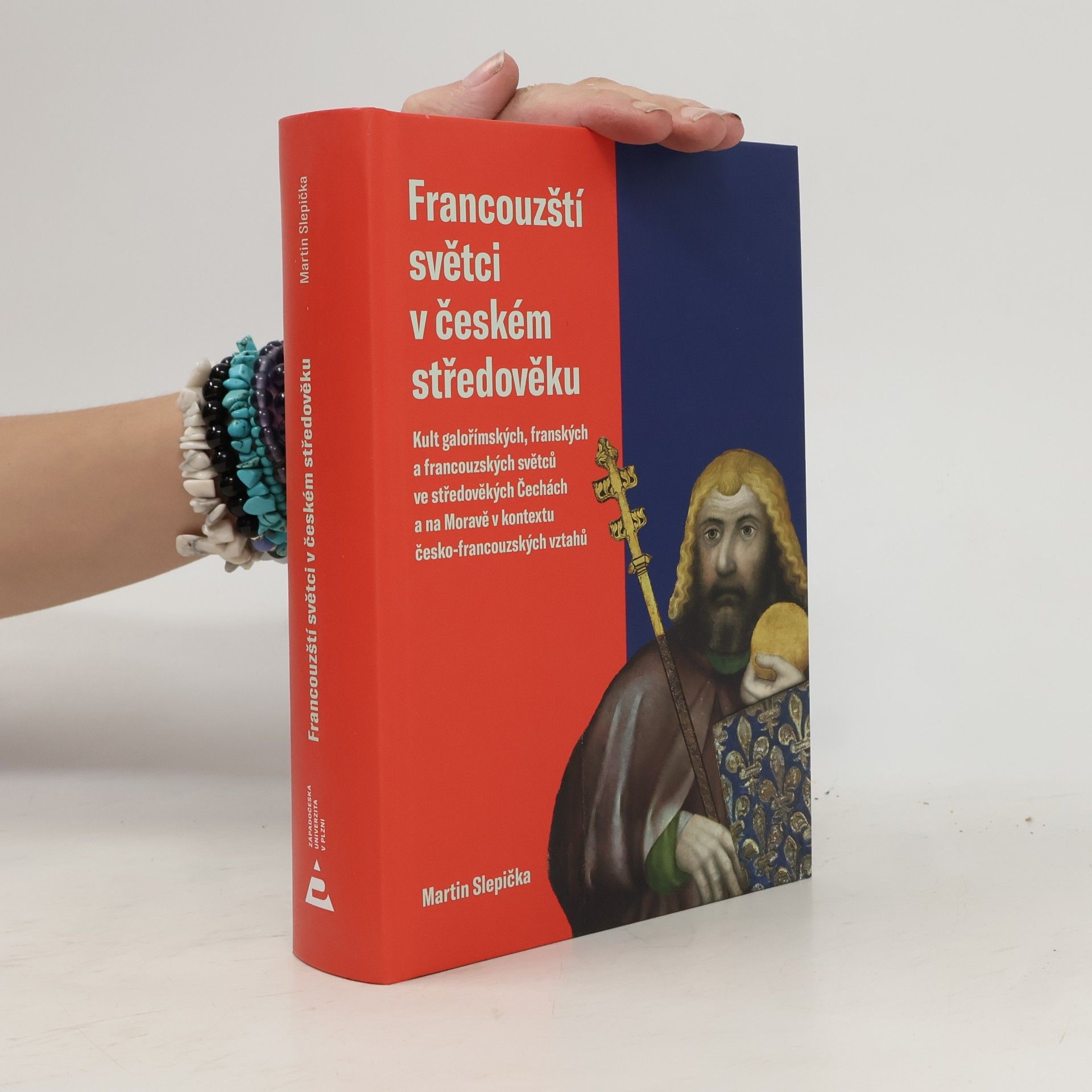 Martin Slepička Francouzští světci v českém středověku