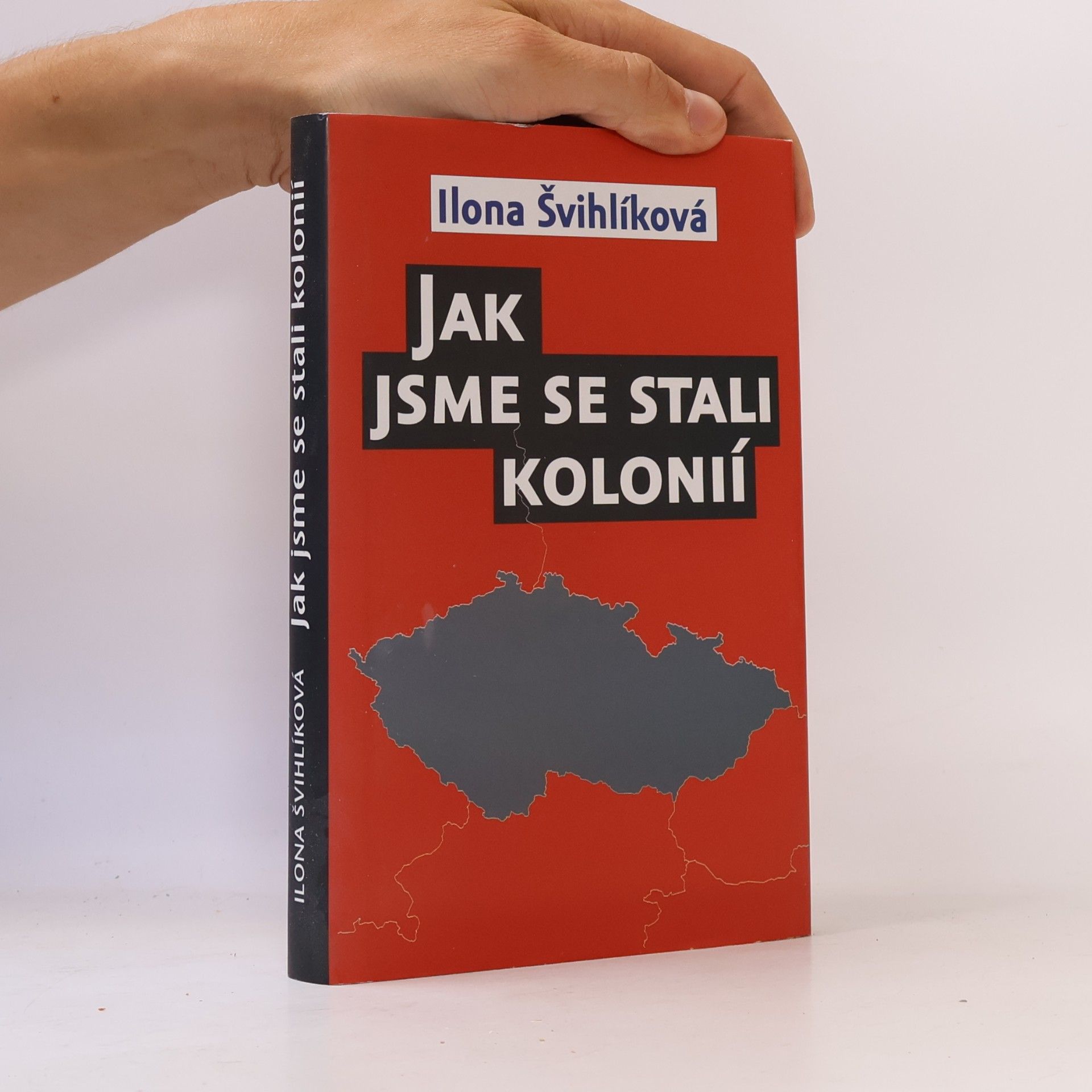 Ilona Švihlíková Jak jsme se stali kolonií