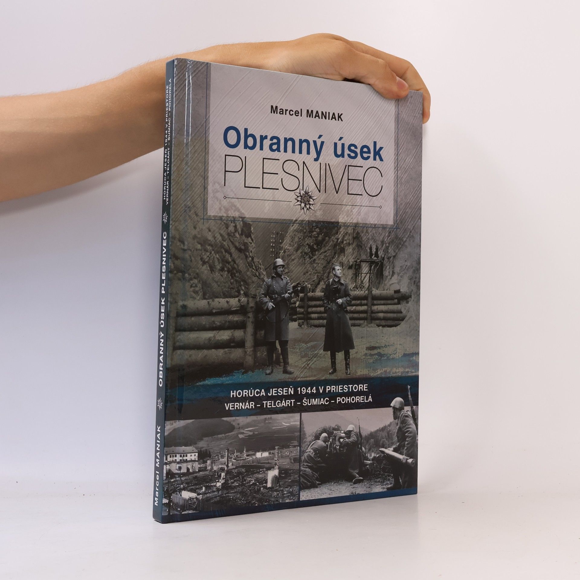 Marcel Maniak Obranný úsek Plesnivec: Horúca jeseň 1944 v Priestore Vernár - Telgárt - Šumiac - Pohorelá
