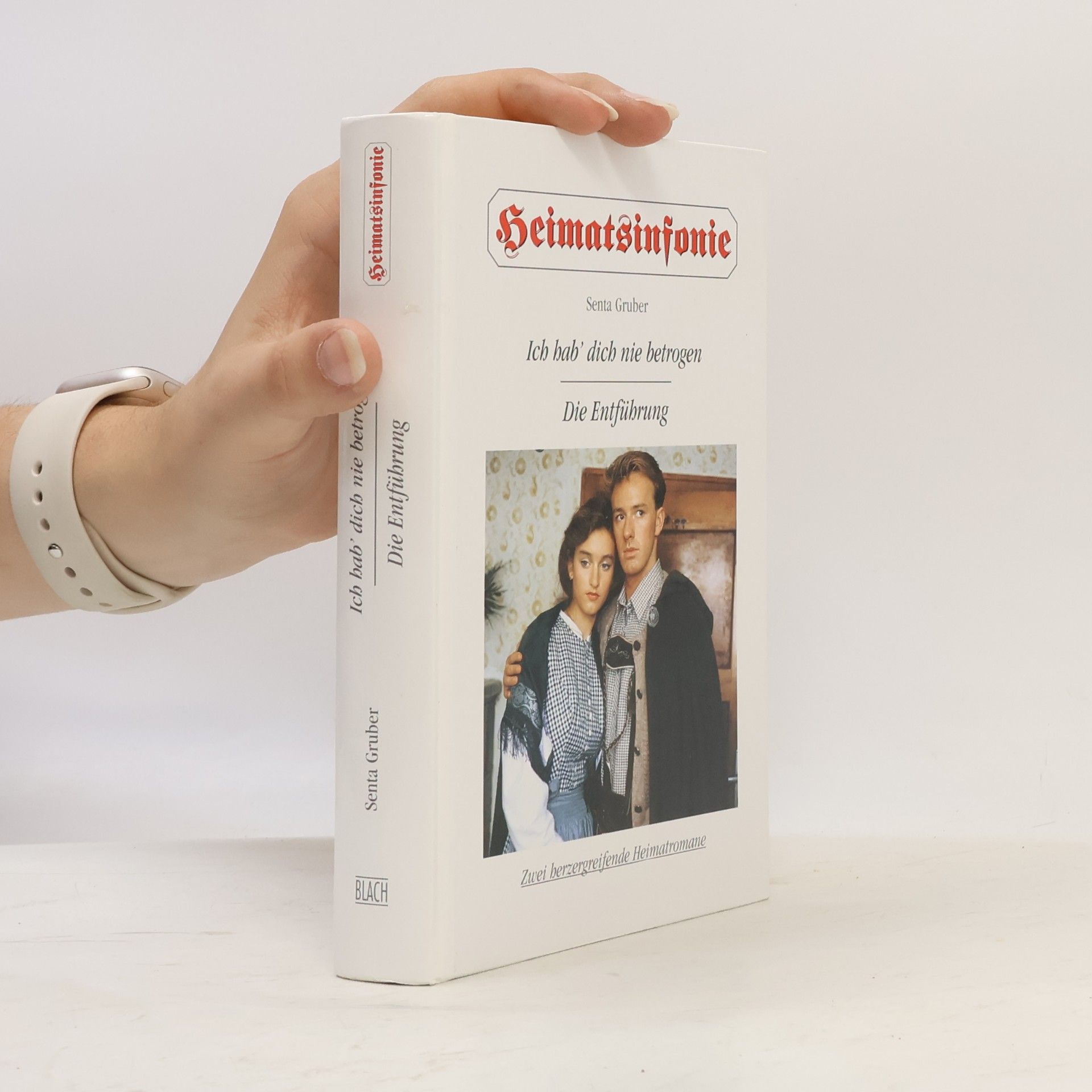 Senta Gruber Heimatsinfonie. Ich hab' dich nie betrogen. Die Entführung