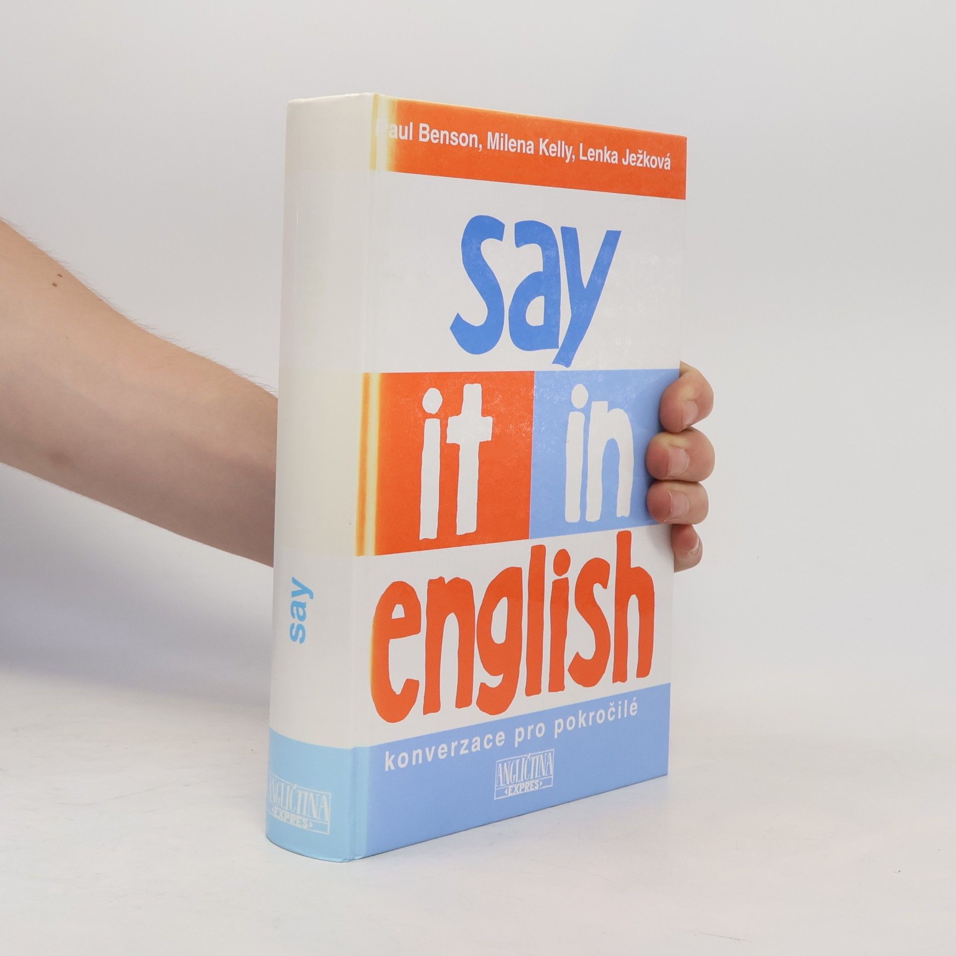 Paul Benson Say it in English : konverzace pro pokročilé