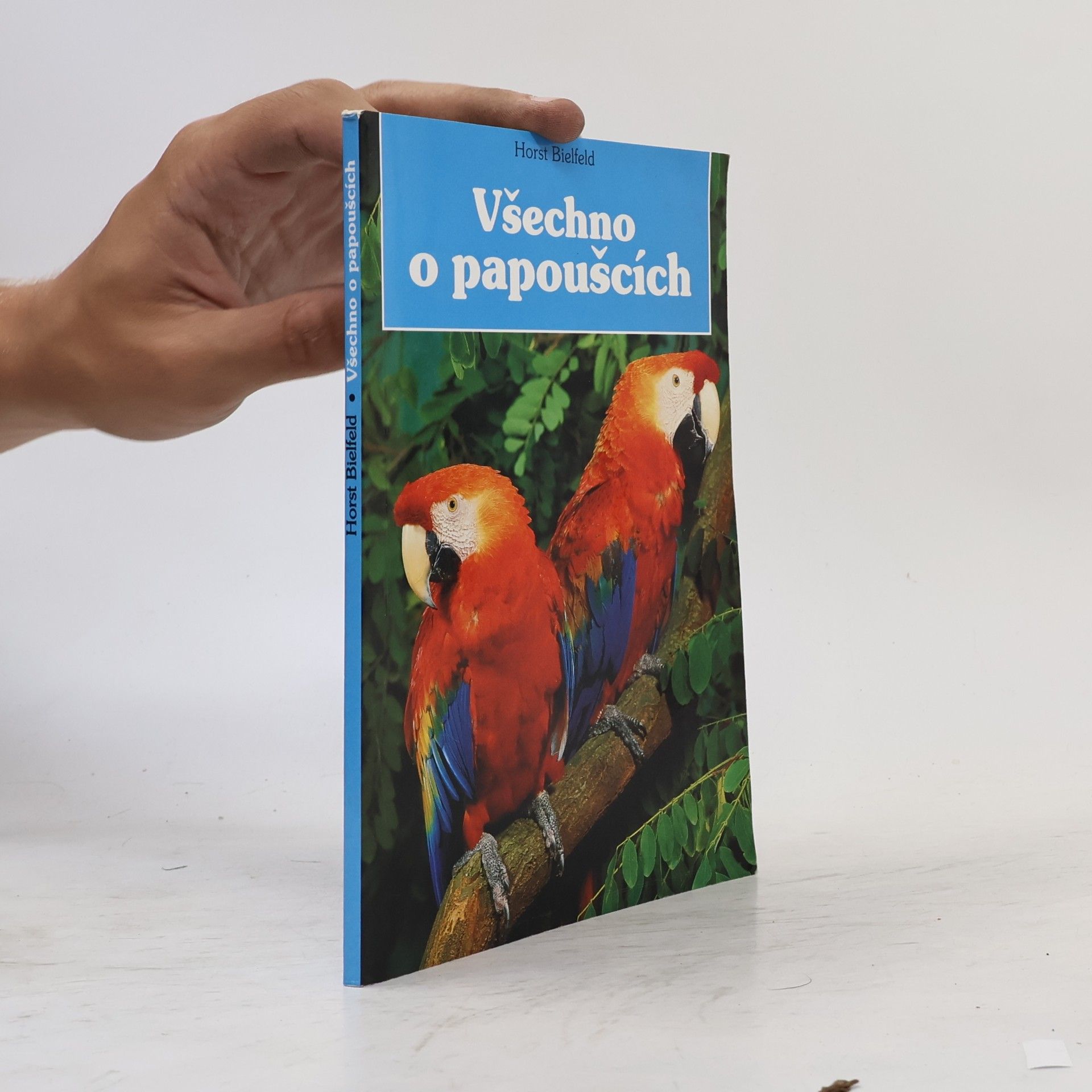 Horst Bielfeld Všechno o papoušcích