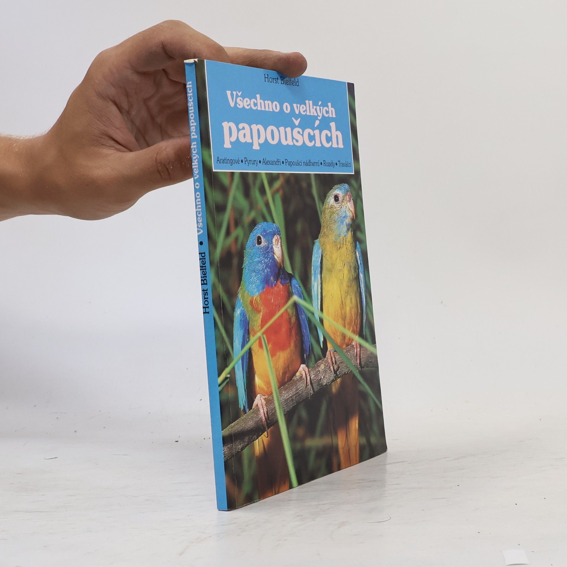 Horst Bielfeld Všechno o velkých papoušcích