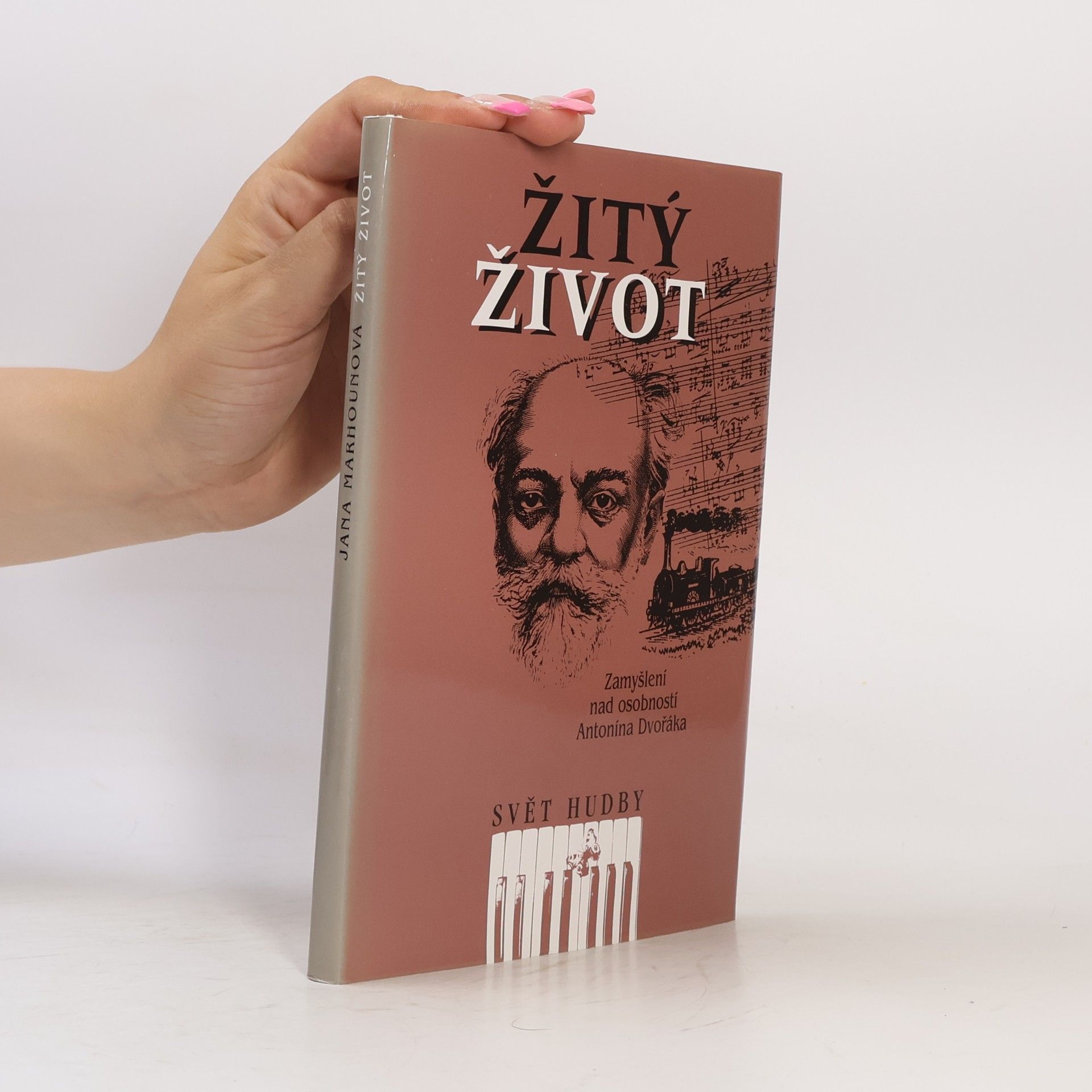 Jana Marhounová Žitý život. Zamyšlení nad osobností Antonína Dvořáka