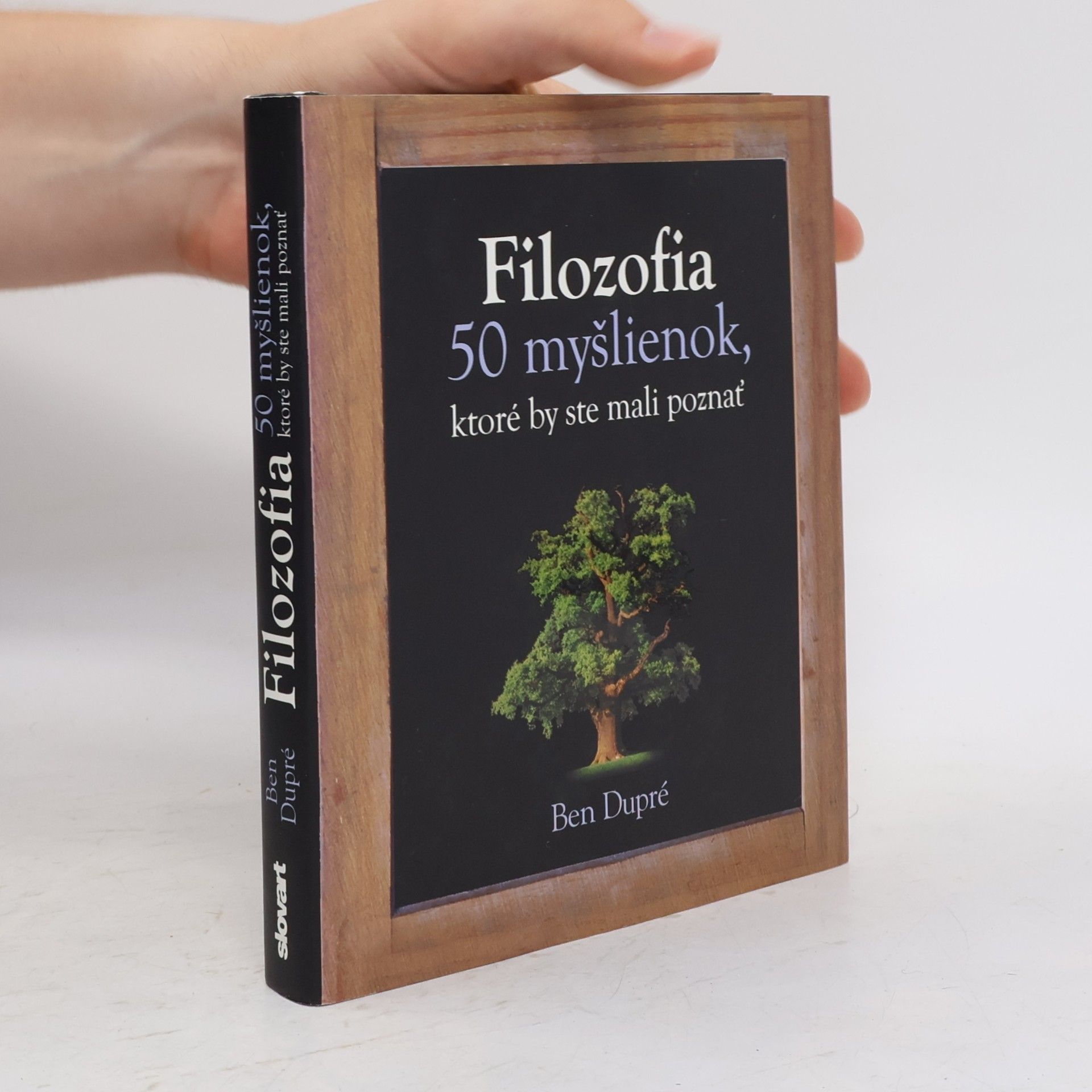 Ben Dupré Filozofia - 50 myšlienok, ktoré by ste mali poznať