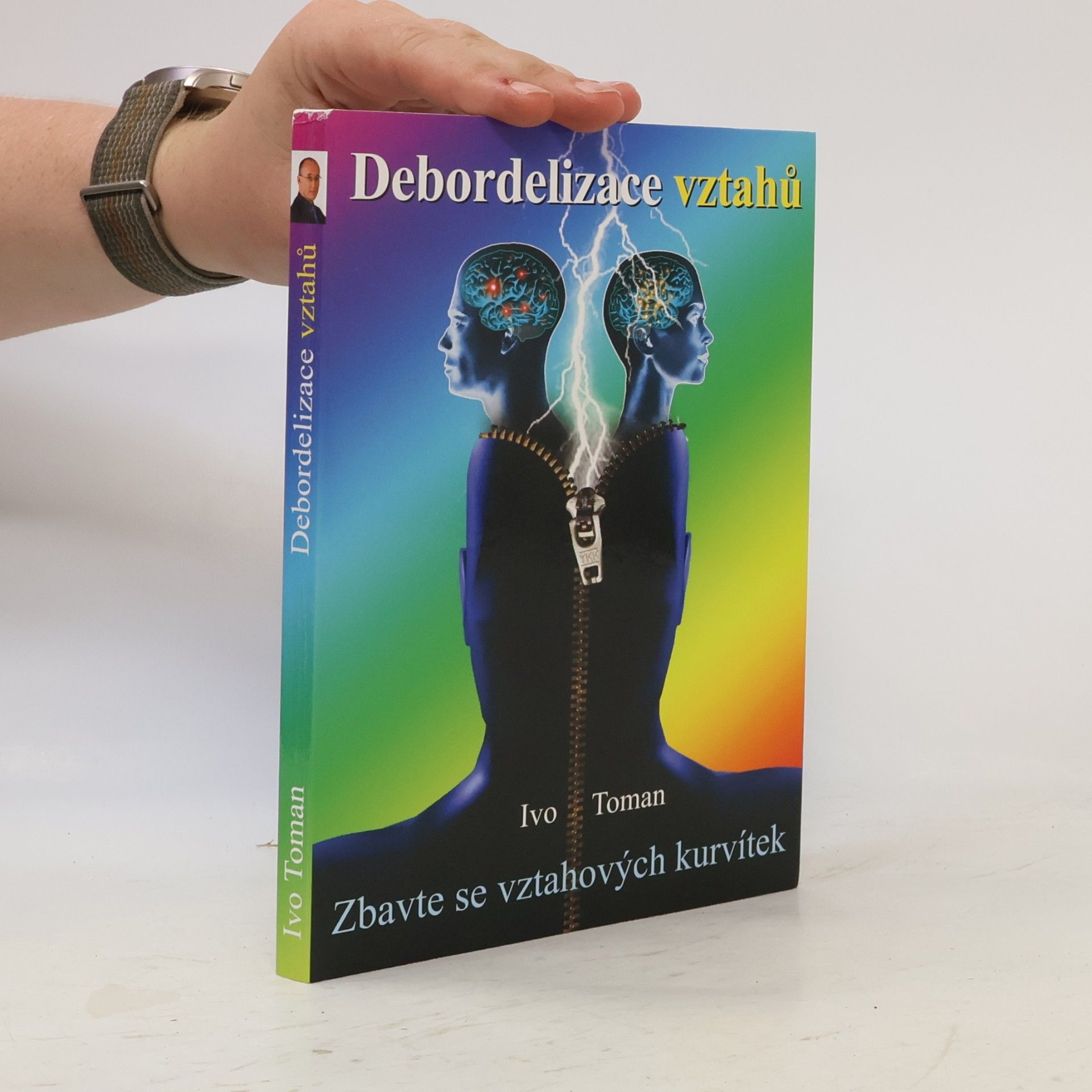 Ivo Toman Debordelizace vztahů - Zbavte se vztahových kurvítek