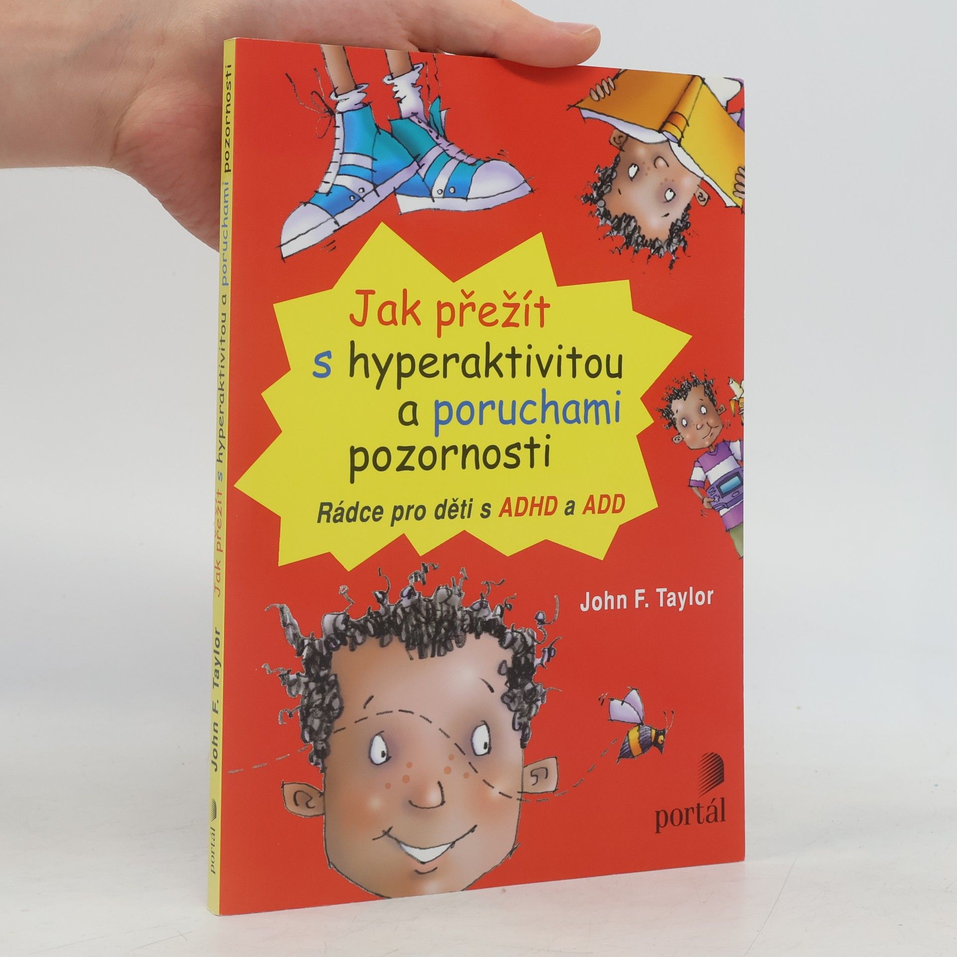 John F. Taylor Jak přežít s hyperaktivitou a poruchami pozornosti. Rádce pro děti s ADHD a ADD