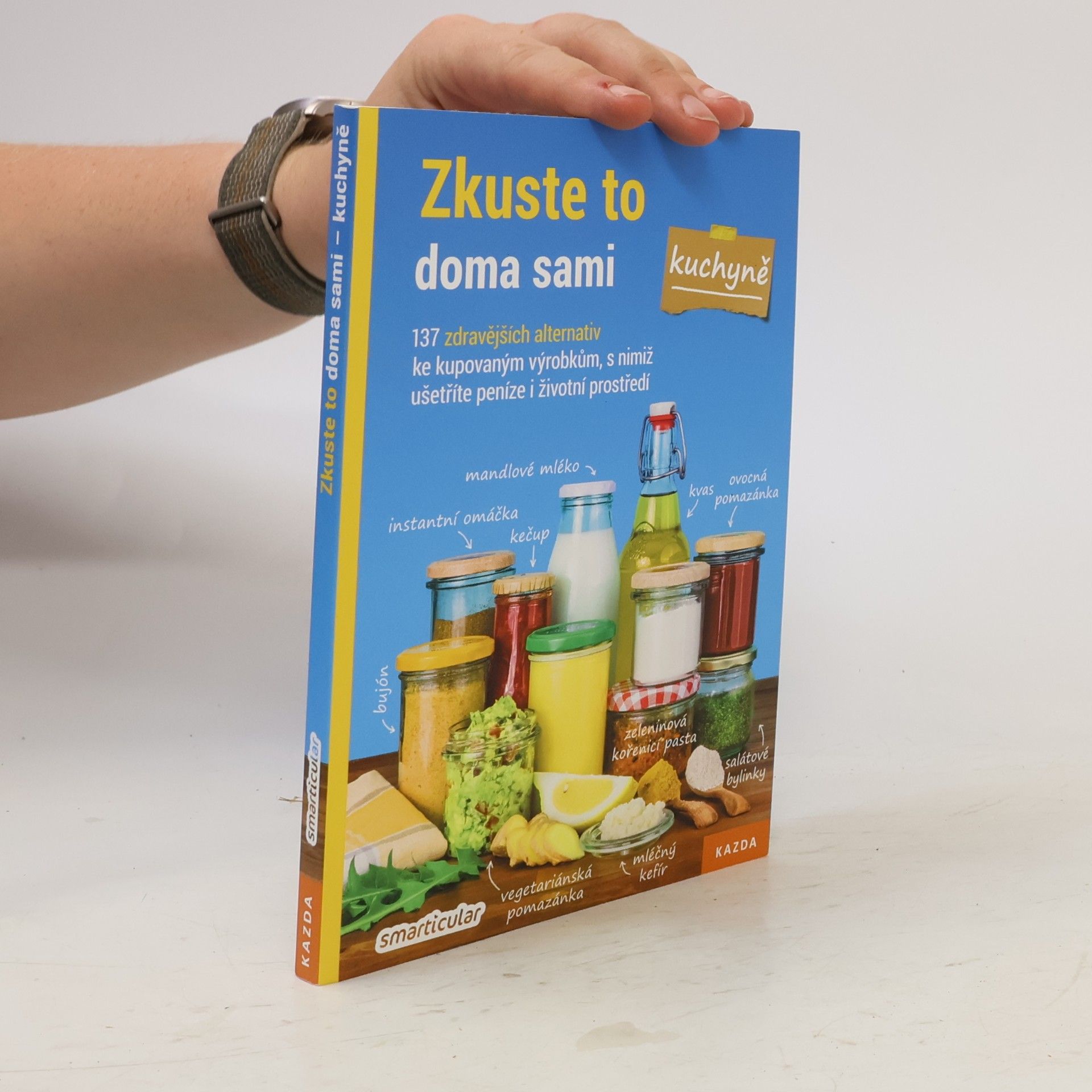 Monika Řezníčková Zkuste to doma sami - kuchyně : 137 zdravějších alternativ kupovaných výrobků, které šetří peníze i životní prostředí