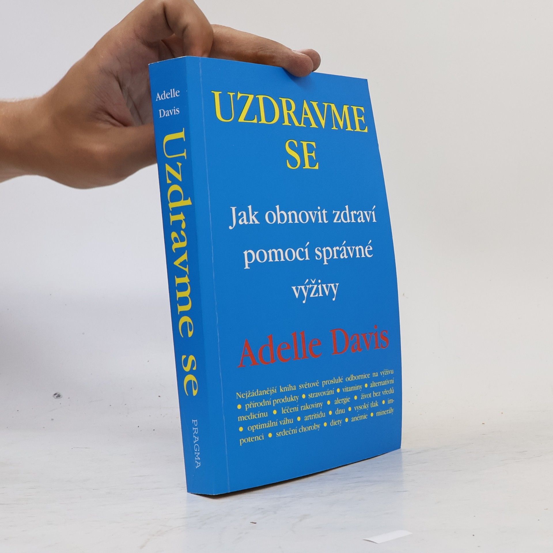 Adelle Davis Uzdravme se: Jak obnovit zdraví pomocí zdravé výživy