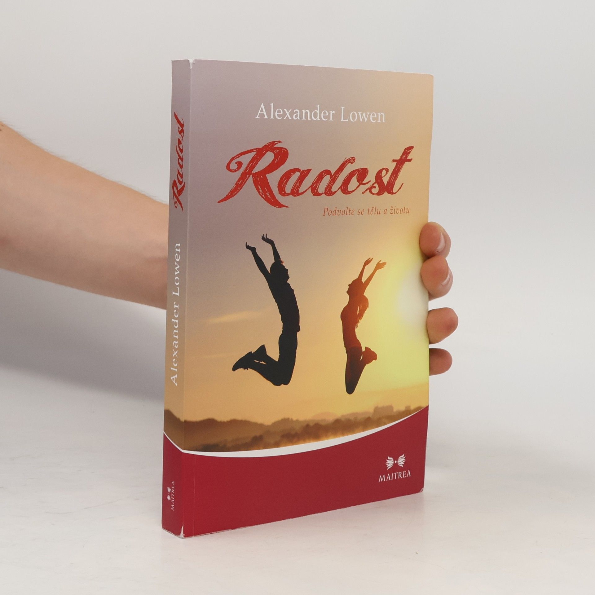 Alexander Lowen Radost - Podvolte se tělu a životu