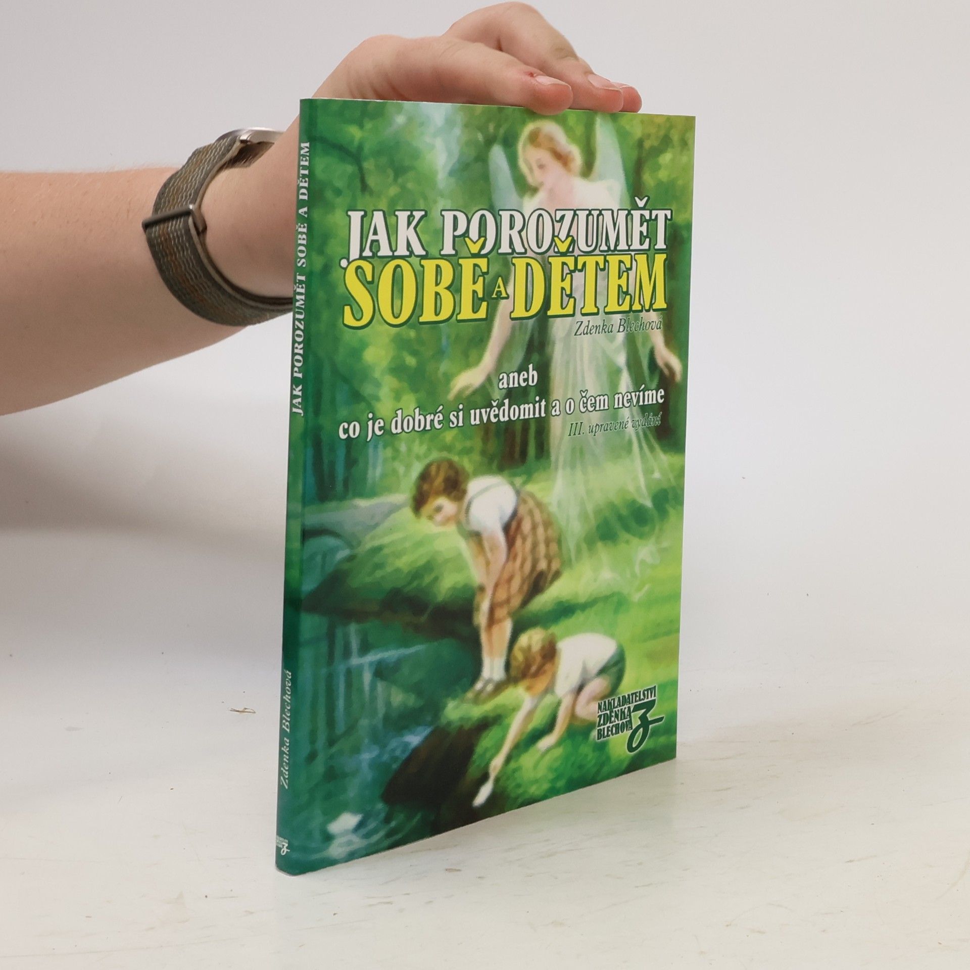 Zdenka Blechová Jak porozumět sobě a dětem. Aneb co je dobré si uvědomit a o čem nevíme