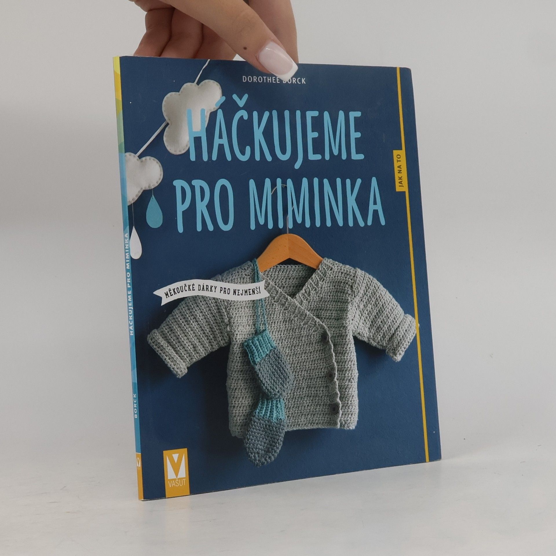 Dorothee Borck Háčkujeme pro miminka - Měkoučké dárky pro nejmenší