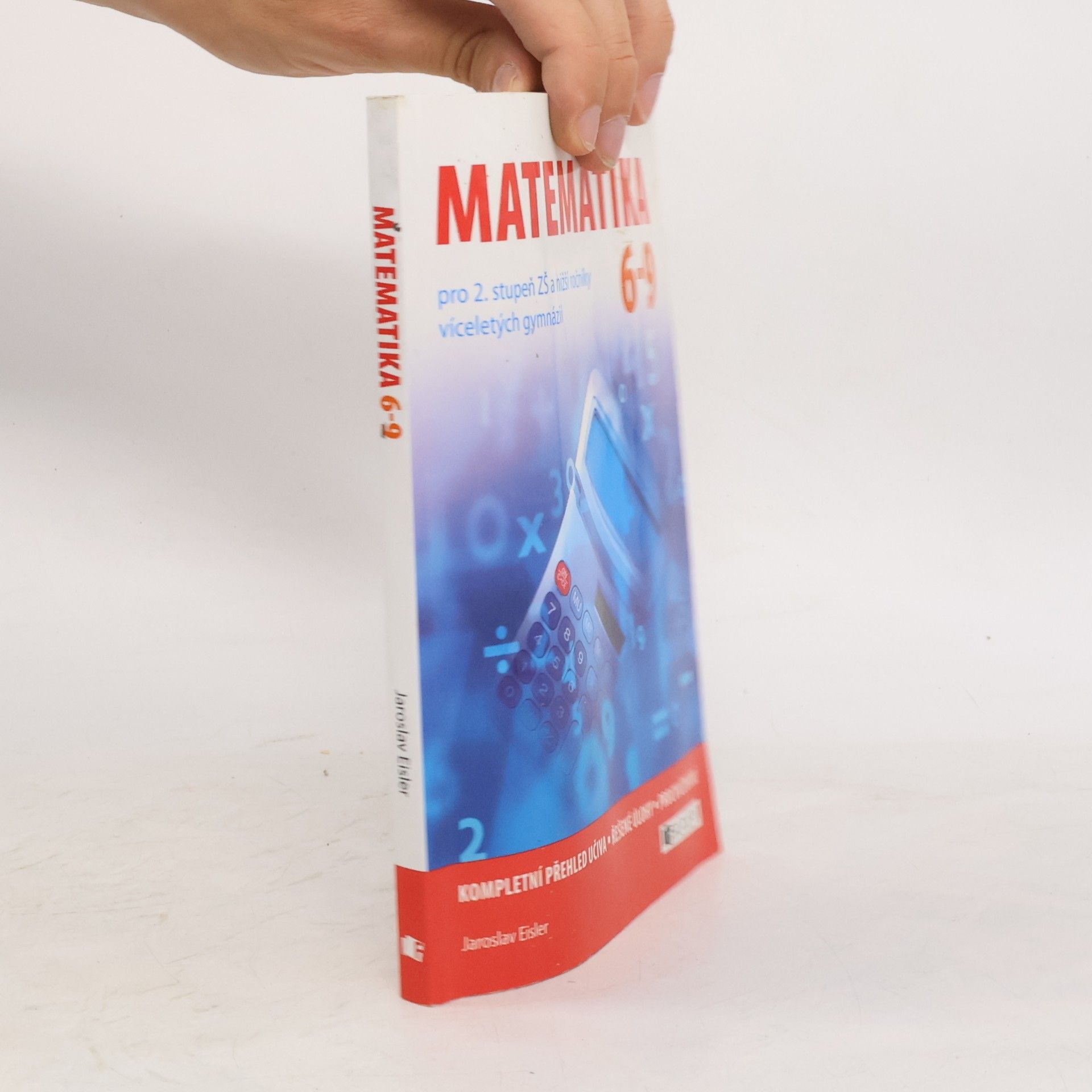 Jaroslav Eisler Matematika 6-9 pro 2. stupeň ZŠ a nižší ročníky víceletých gymnázií