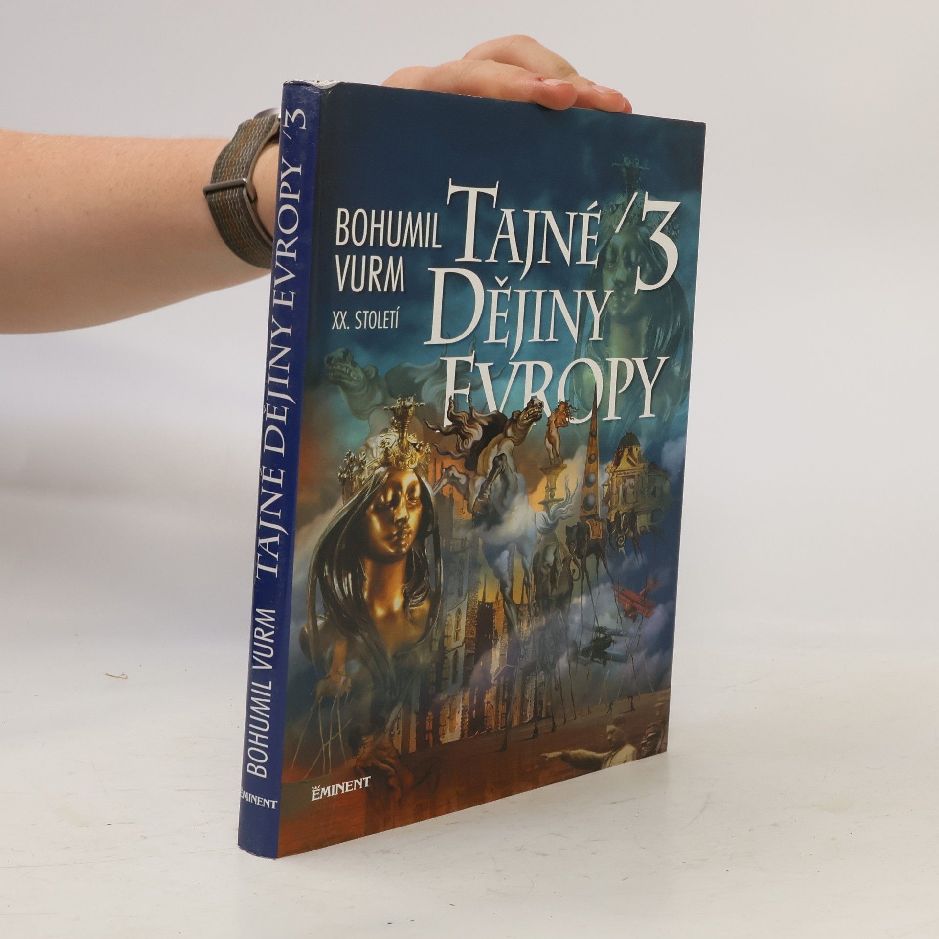 Bohumil Vurm Tajné dějiny Evropy. 3, [XX. století]