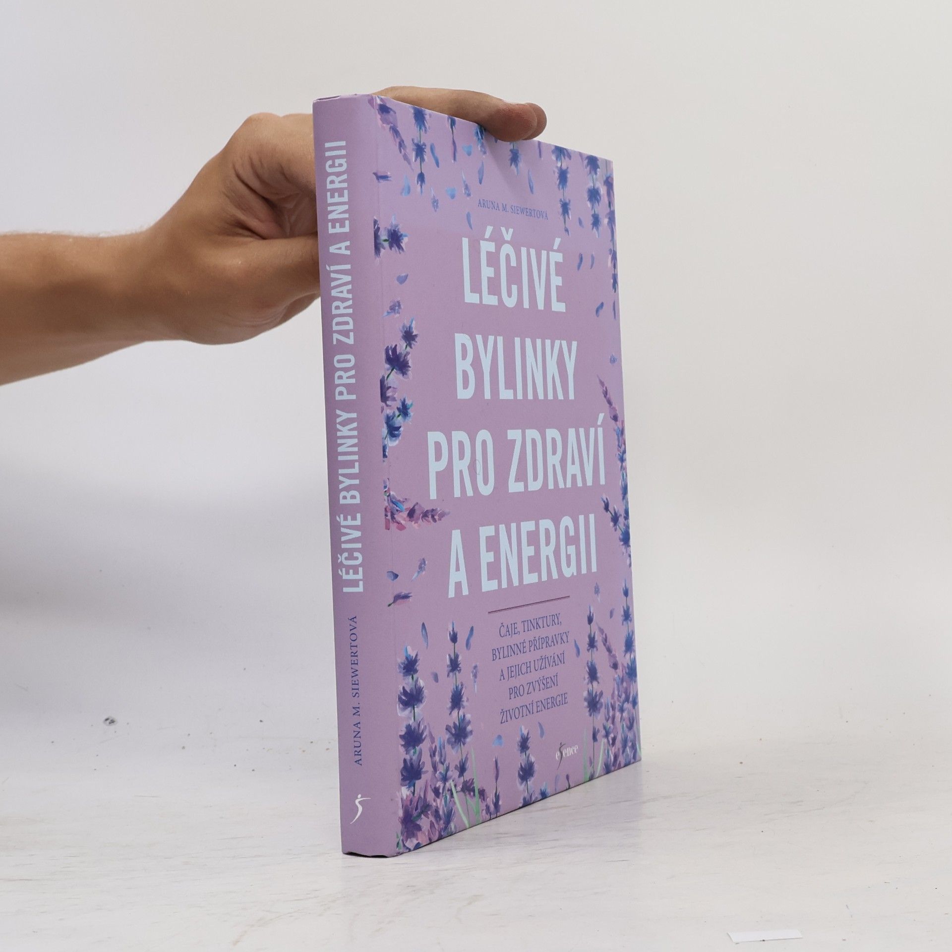 Aruna M. Siewert Léčivé bylinky pro zdraví a energii