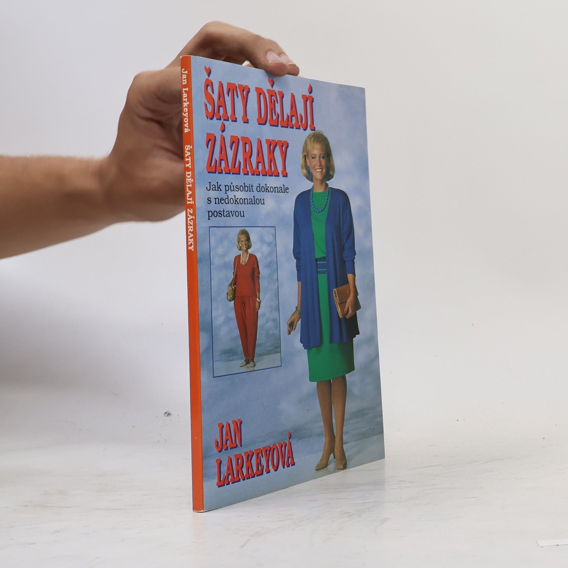 Jan Larkey Šaty dělají zázraky : (Jak působit dokonale s nedokonalou postavou)