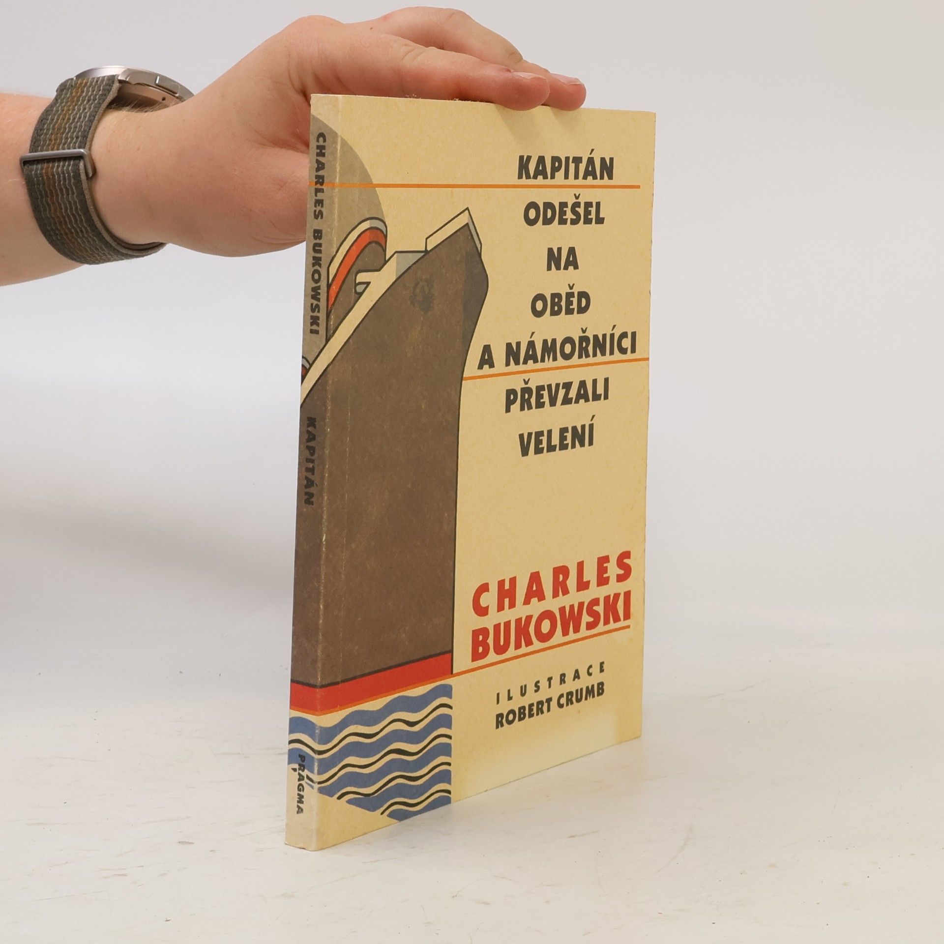 Charles Bukowski Kapitán odešel na oběd a námořníci převzali velení