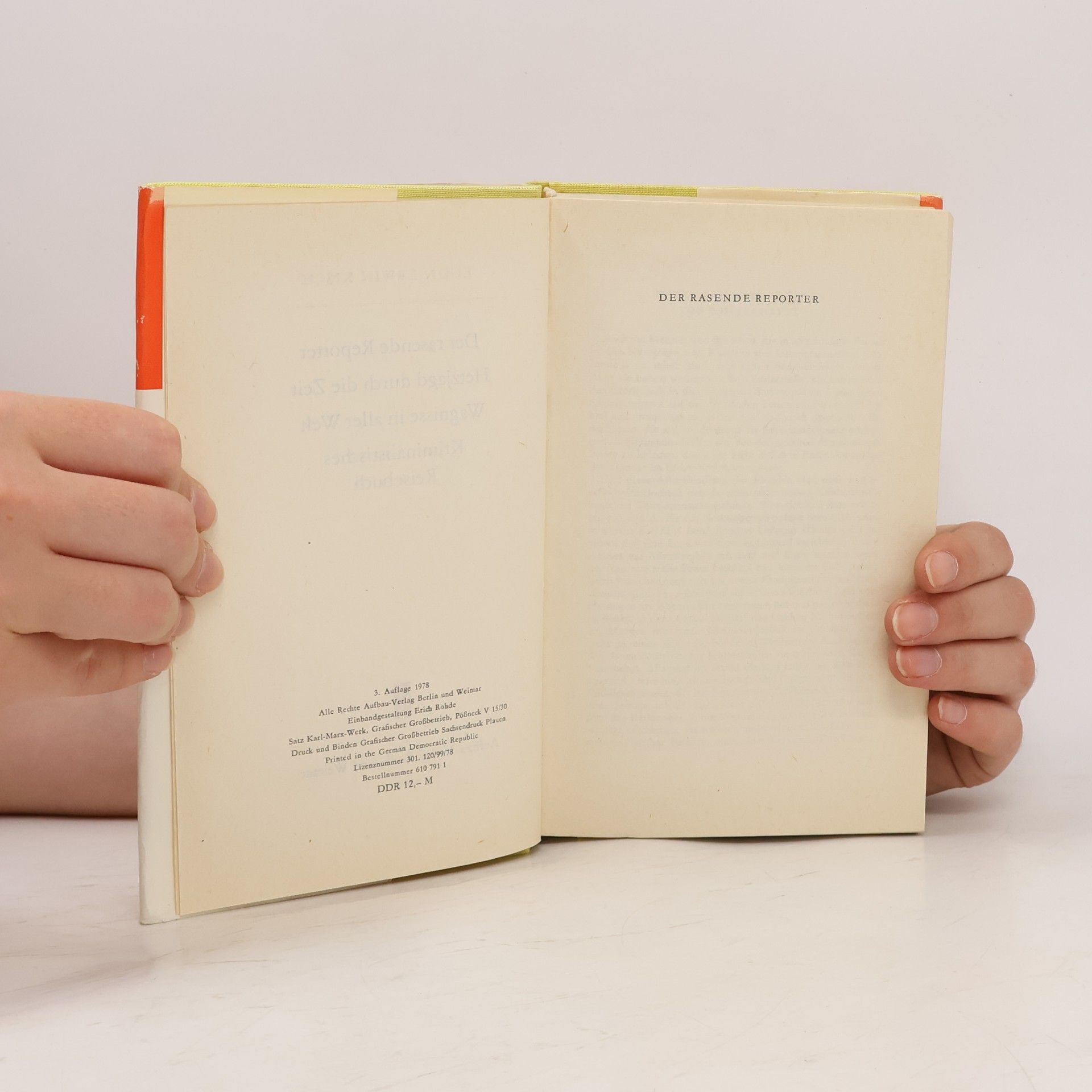 Egon Erwin Kisch Gesammelte Werke. Der rasende Reporter. Hetzjagd durch die Zeit. Wagnisse in aller Welt. Kriminalistisches Reisebuch