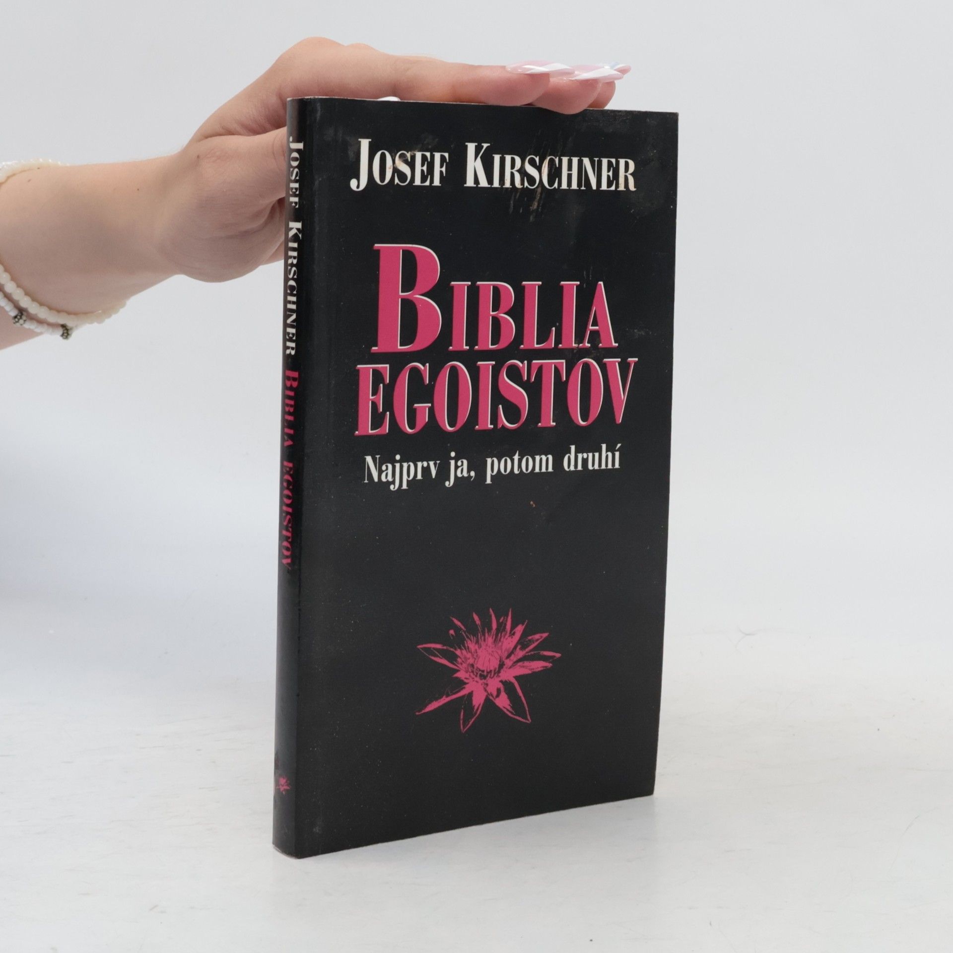 Josef Kirschner Biblia egoistov - Najprv ja, potom tí druhí