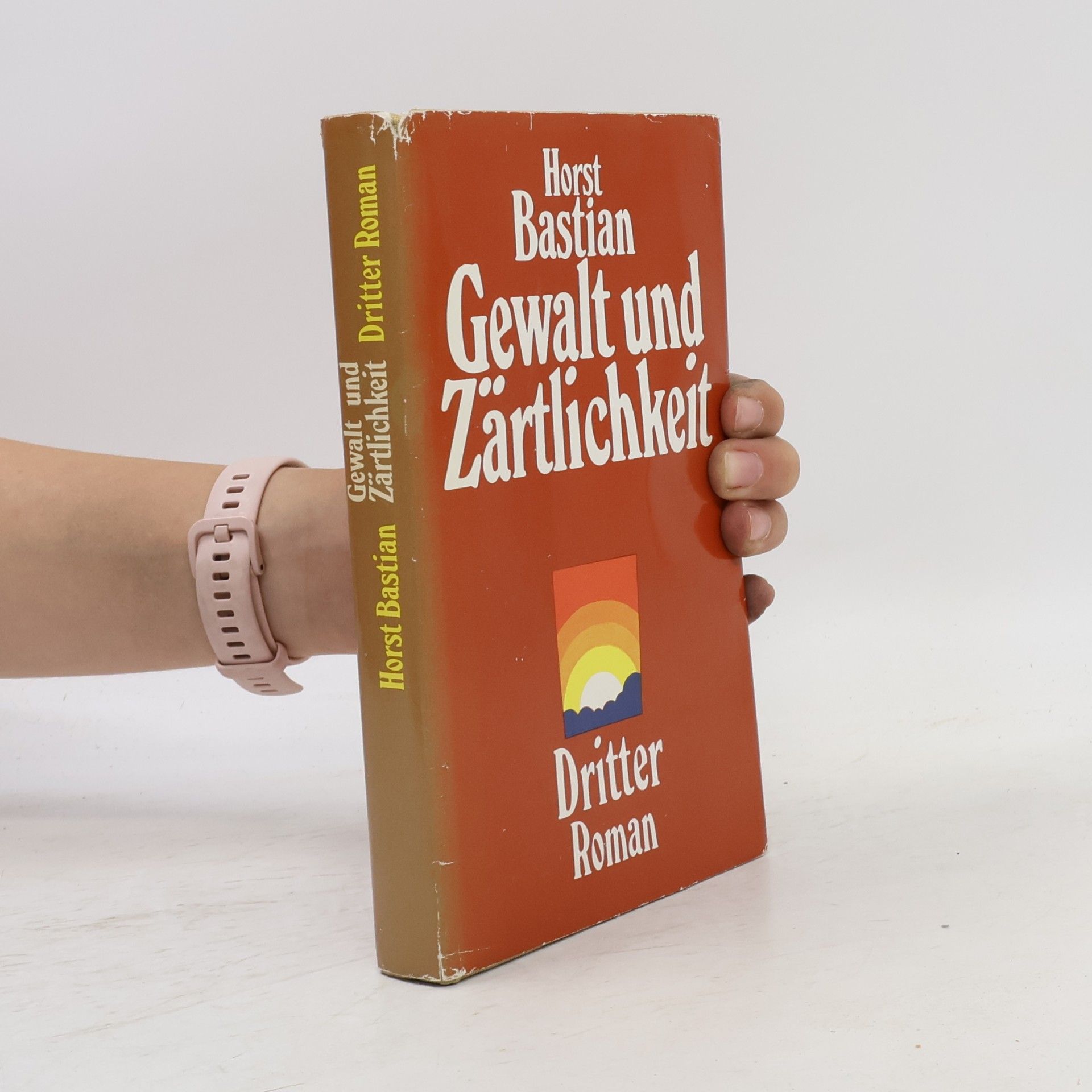 Horst Bastian Gewalt und Zärtlichkeit