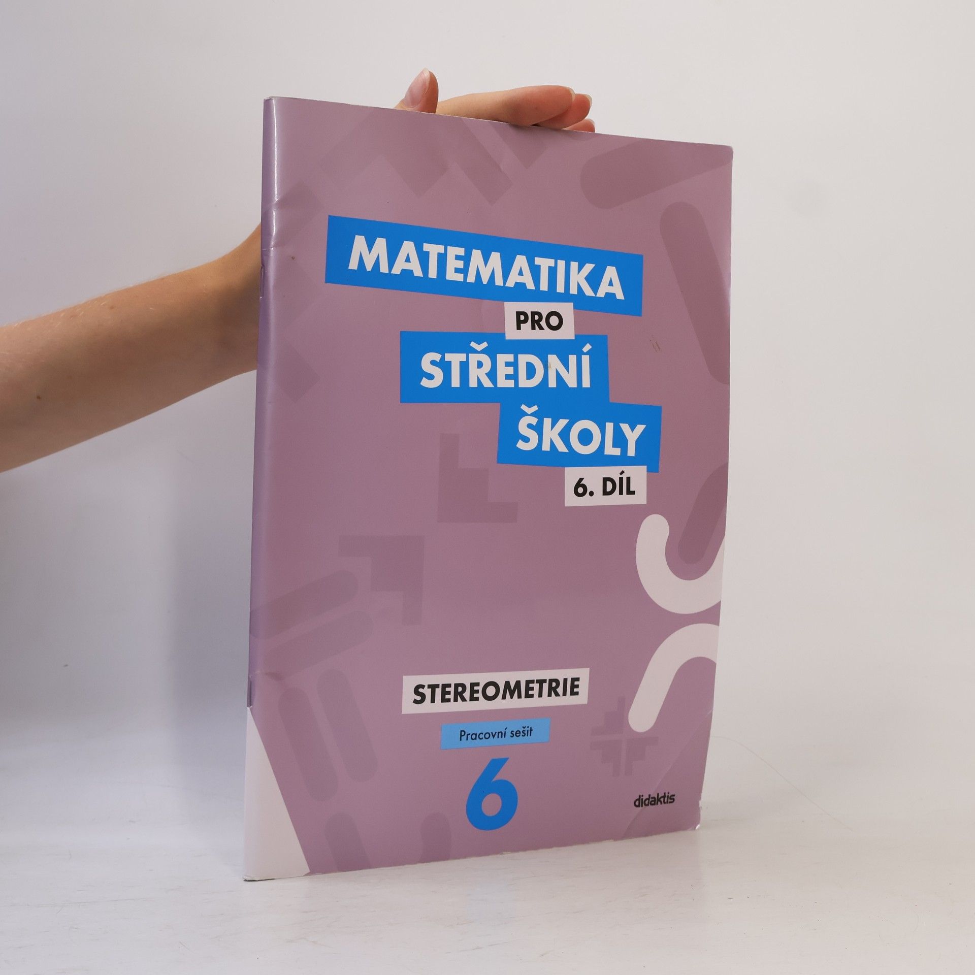 Jakub Mrázek Matematika pro střední školy. 6. díl, Stereometrie. Pracovní sešit