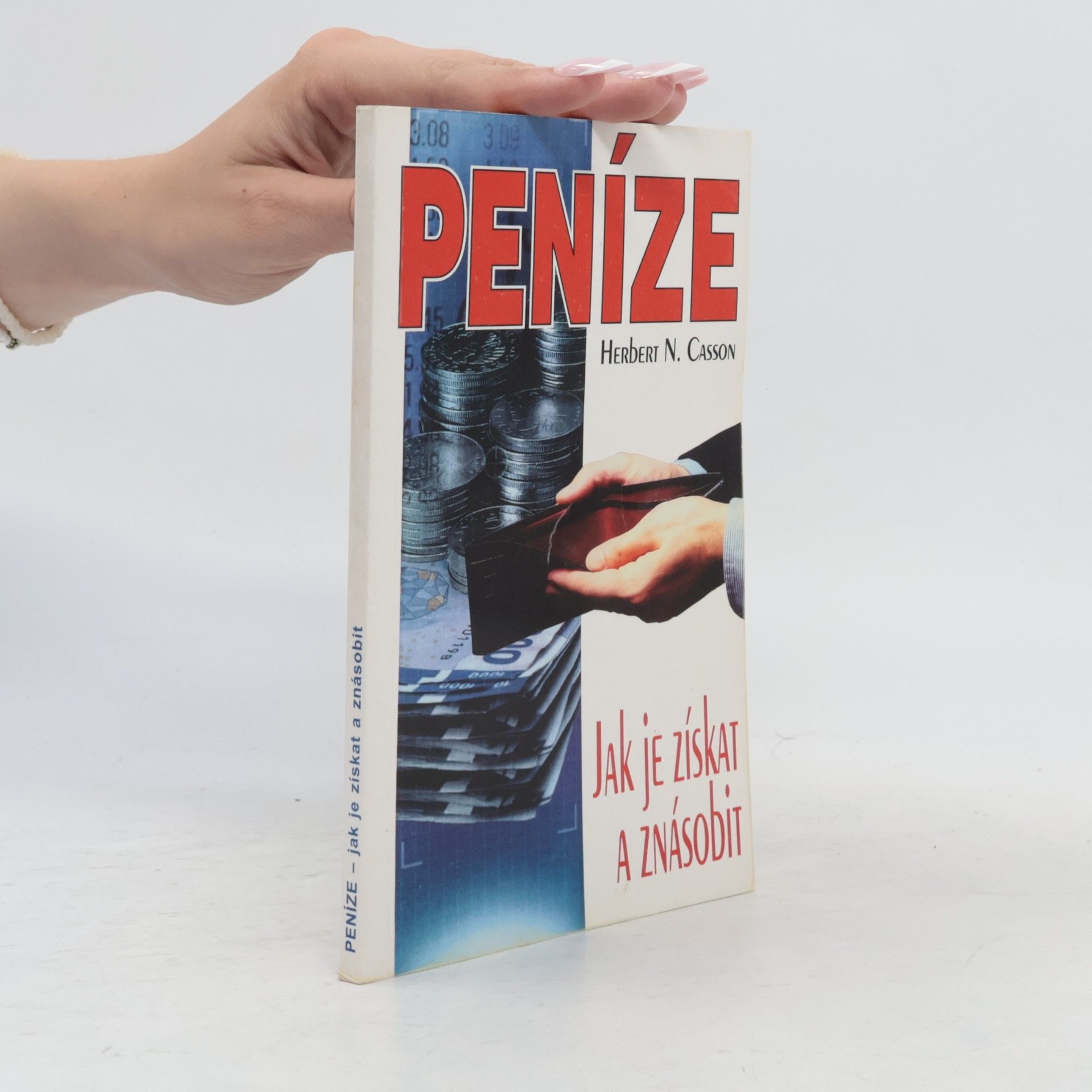 Herbert N. Casson Peníze, jak je získat a znásobit