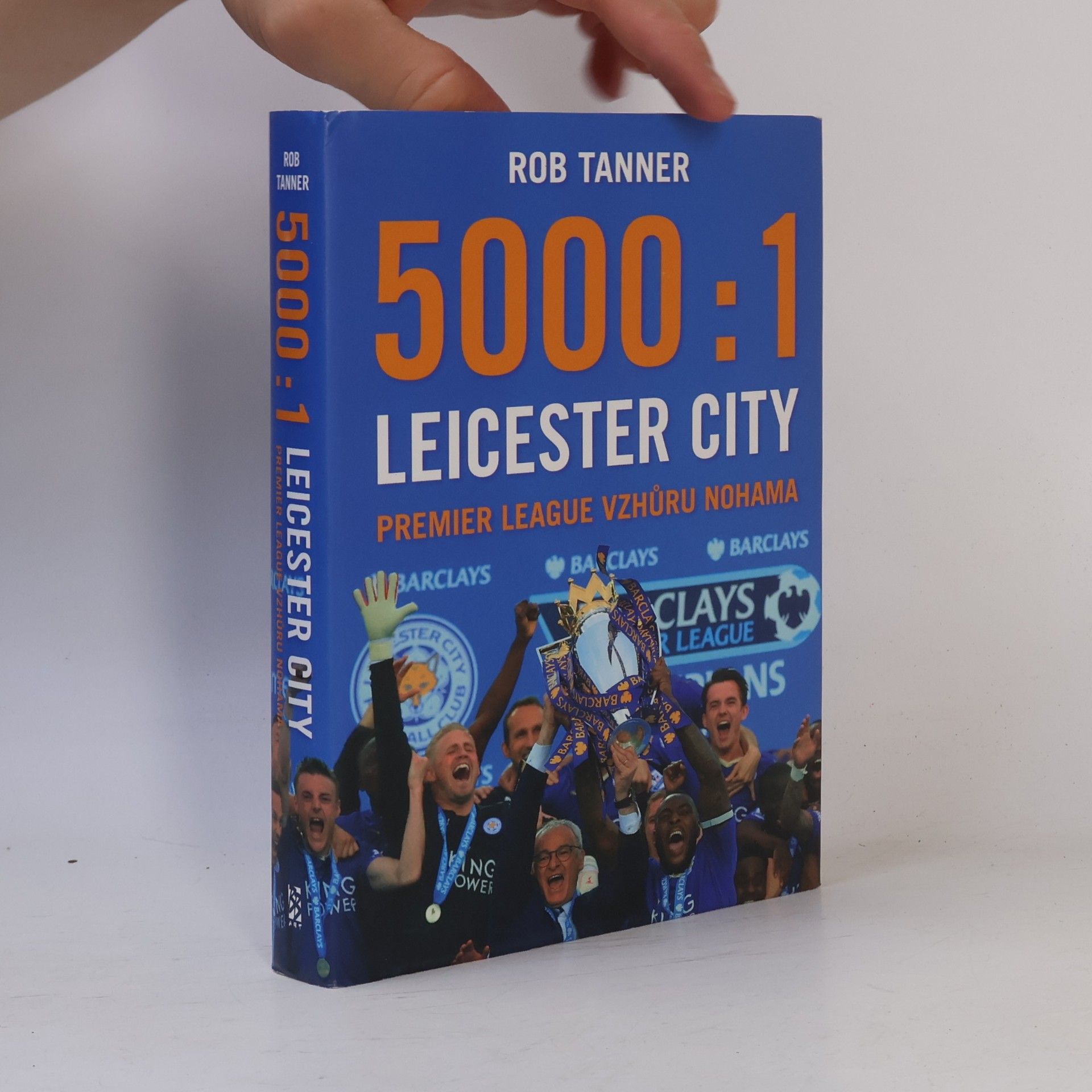 Rob Tanner 5000 : 1 Leicester City (Premier League vzhůru nohama)