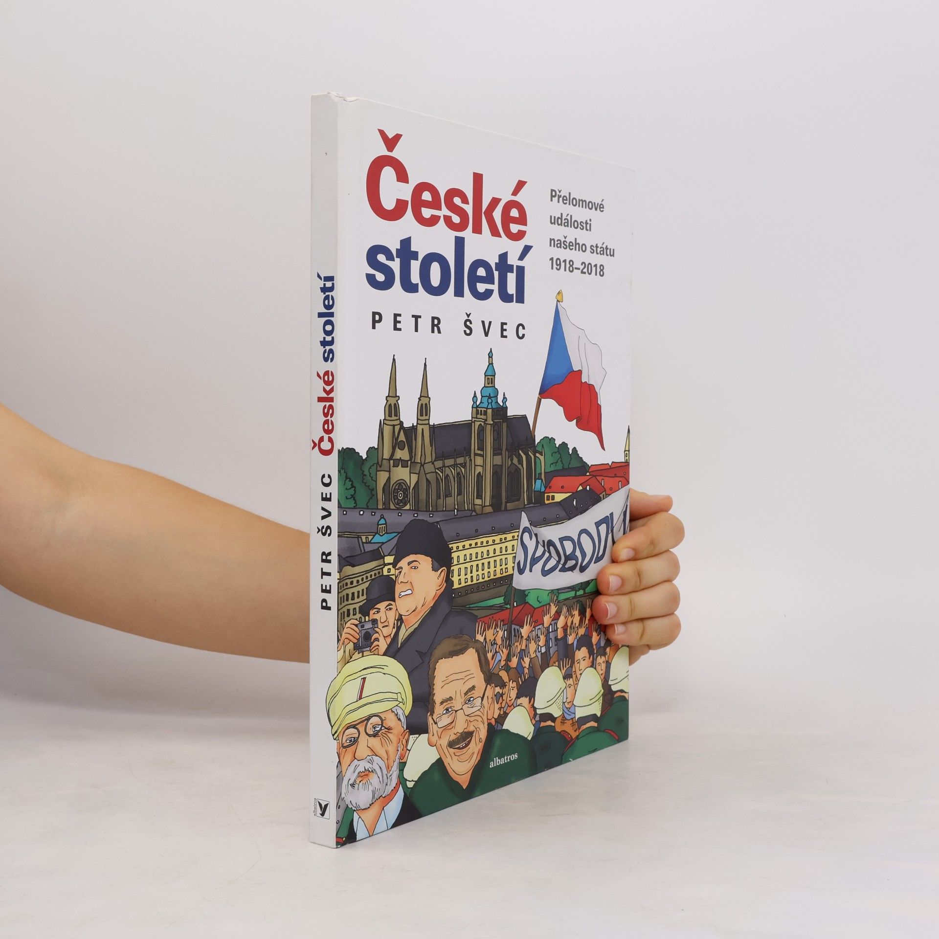 Petr Švec České století - přelomové události našeho státu 1918-2018