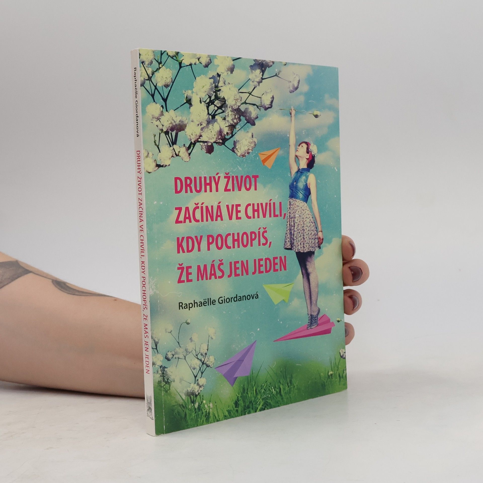 Raphaëlle Giordano Druhý život začíná ve chvíli, kdy pochopíš, že máš jen jeden