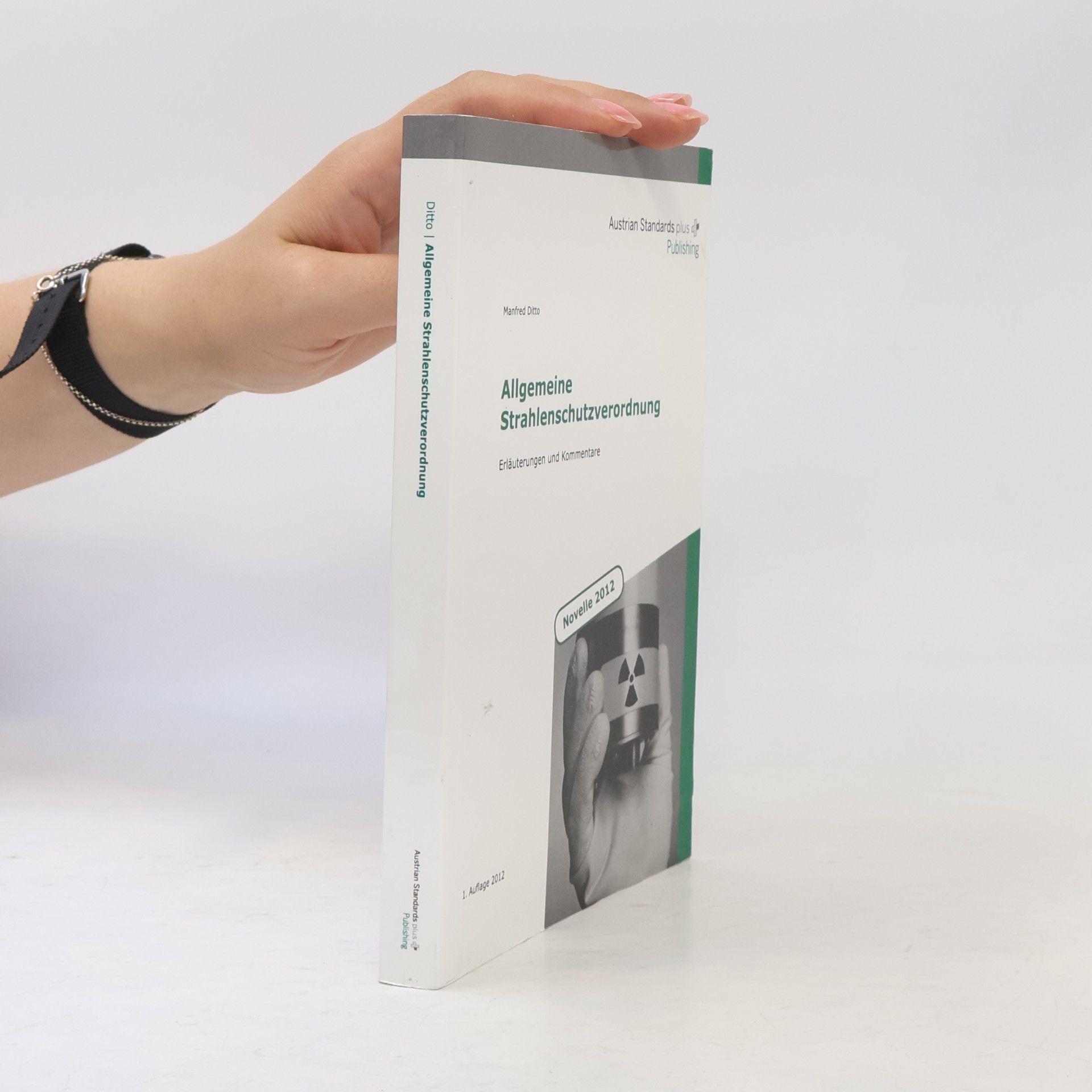 Manfred Ditto Allgemeine Strahlenschutzverordnung: Erläuterungen und Kommentare. Novelle 2012. 1. Auflage 2012