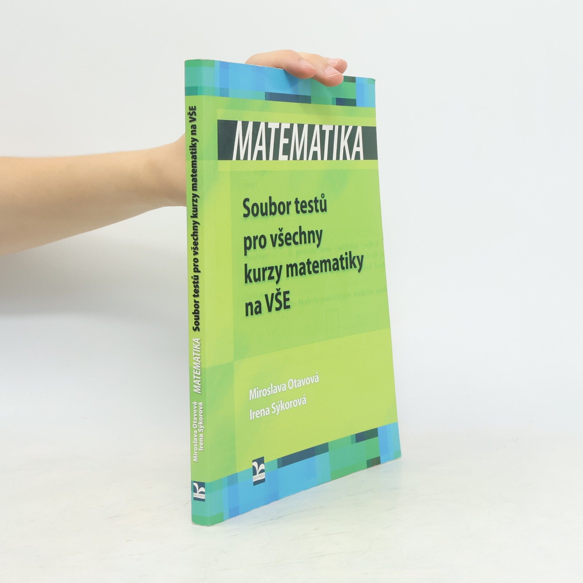 Miroslava Otavová Matematika. Soubor testů pro všechny kurzy matematiky na VŠE