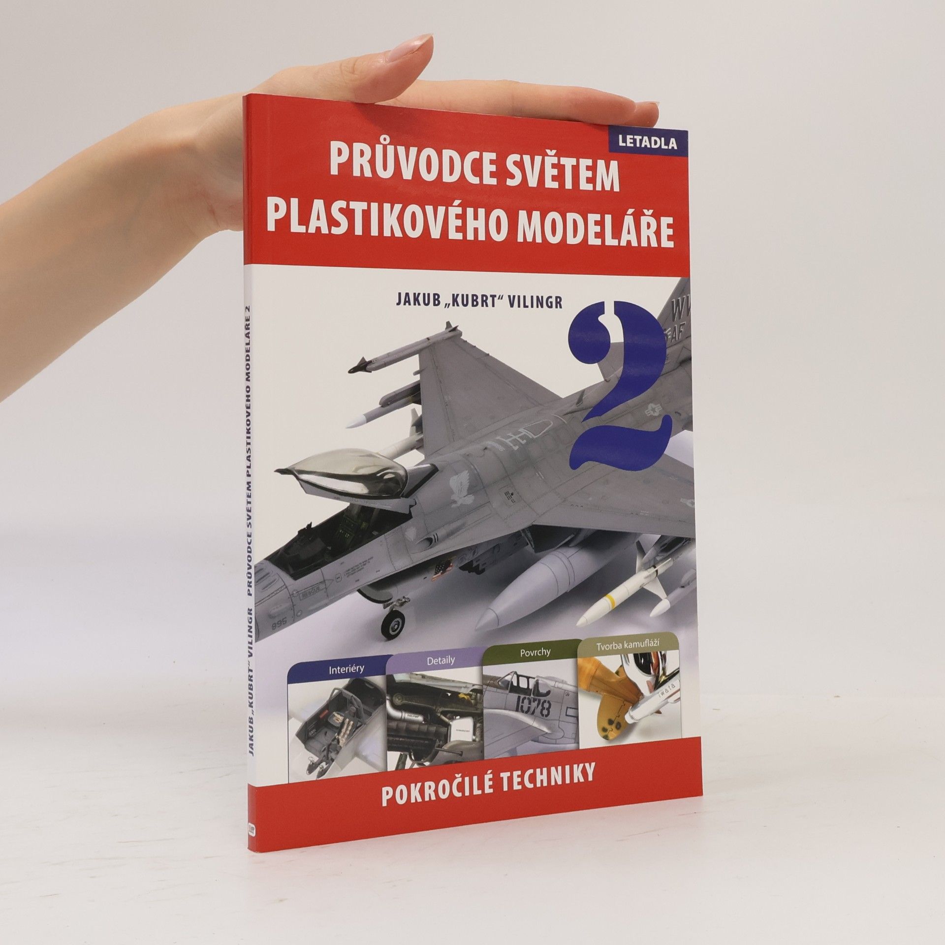 Jakub Vilingr Průvodce světem plastikového modeláře 2. Pokročilé techniky, letadla