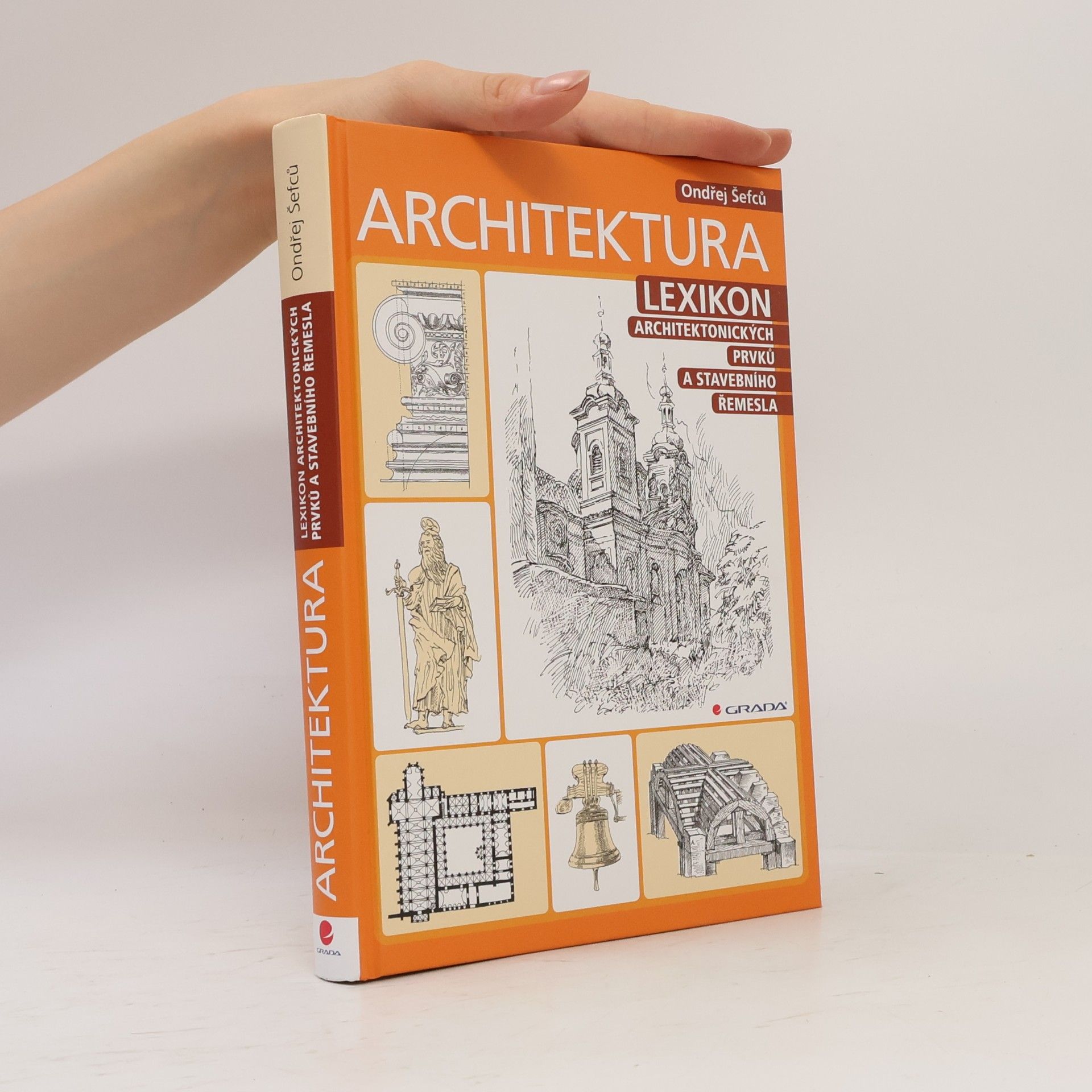 Ondřej Šefců Architektura: Lexikon architektonických prvků a stavebního řemesla