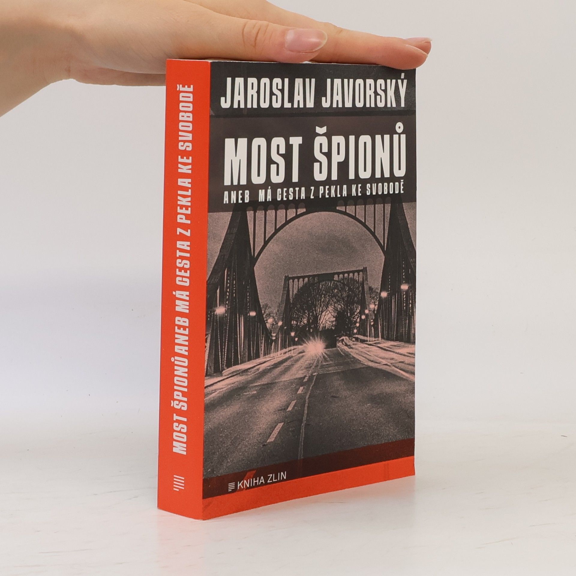 Jaroslav Javorský Most špionů, aneb, Má cesta z pekla ke svobodě