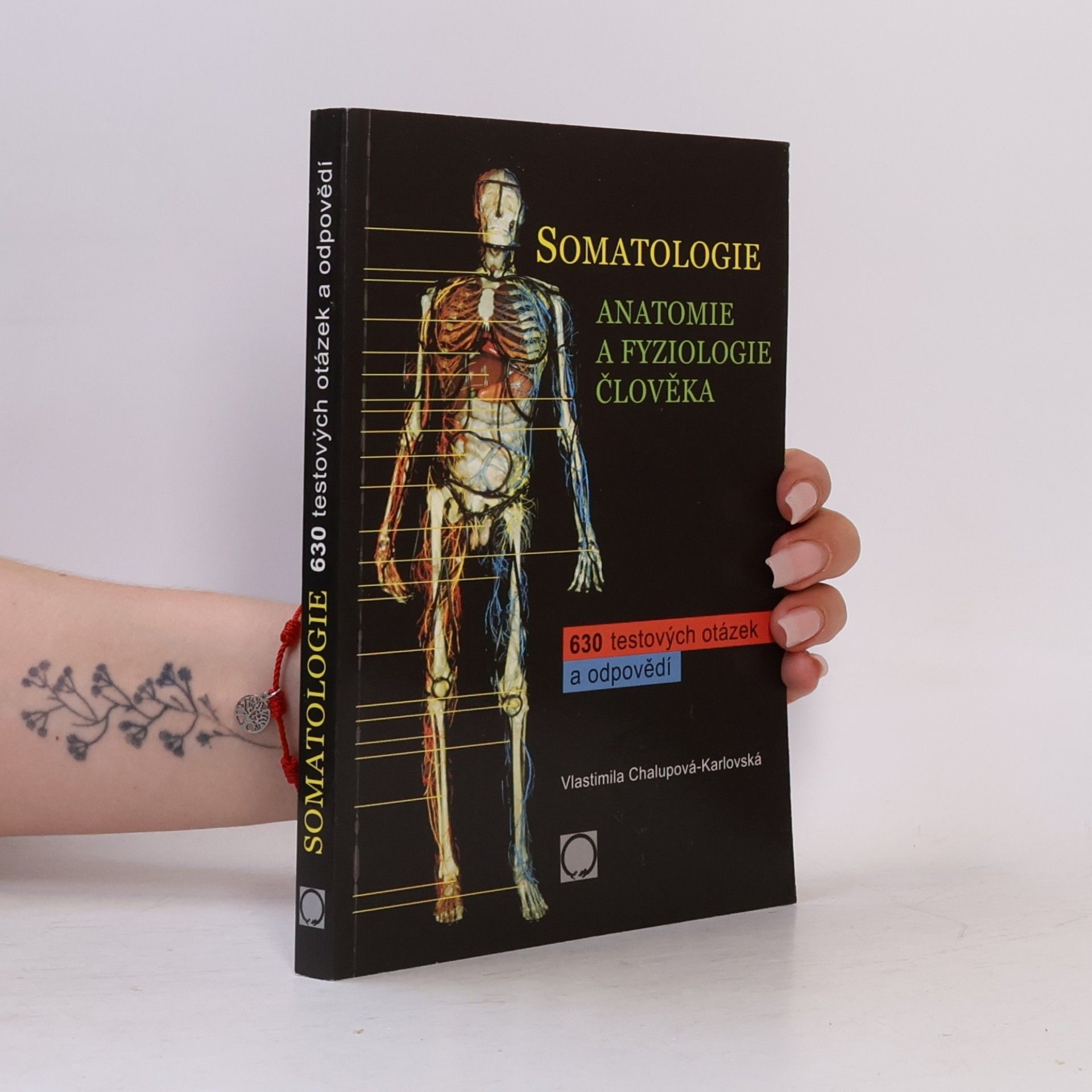 Vlastimila Chalupová Karlovská Somatologie. Anatomie a fyziologie člověka. 630 testových otázek a odpovědí