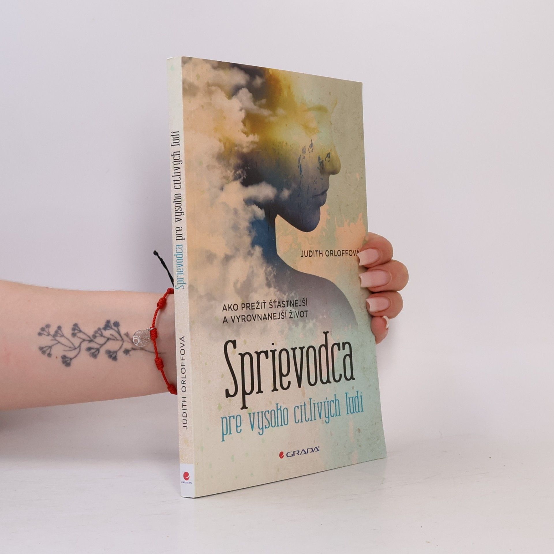 Judith Orloff Sprievodca pre vysoko citlivých ľudí - Ako prežiť šťastnejší a vyrovnanejší život