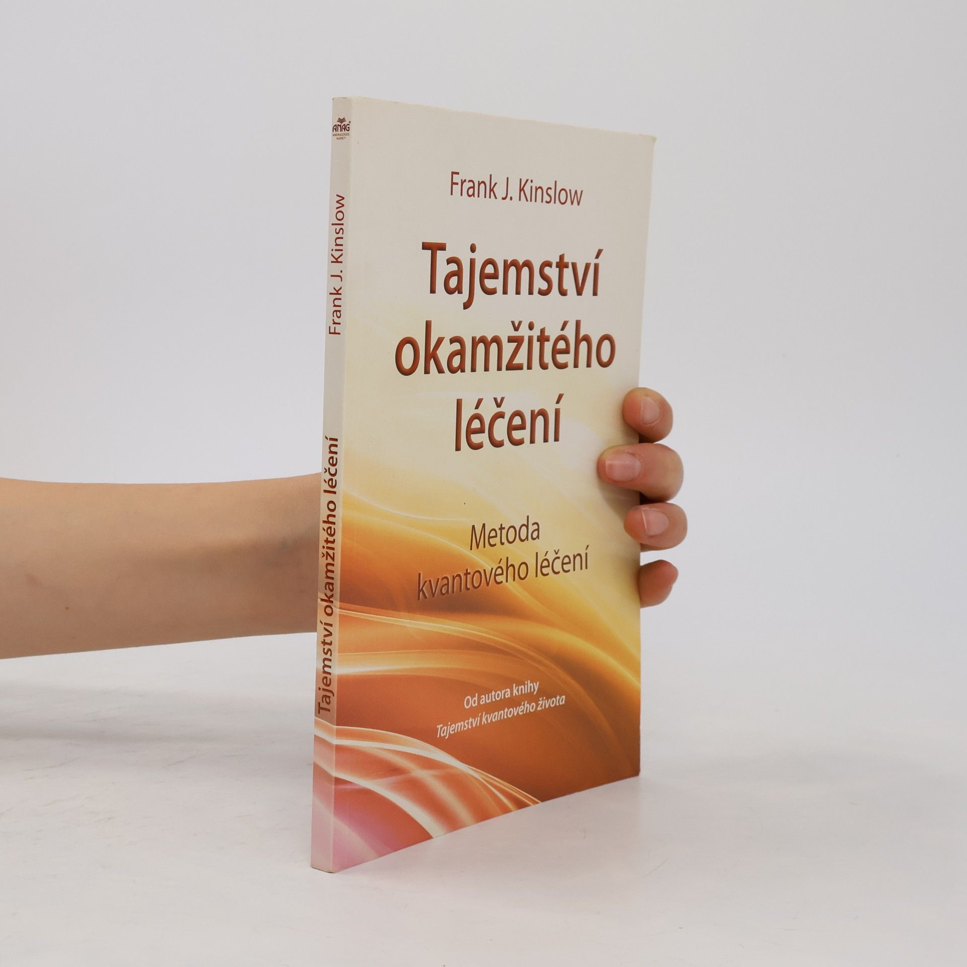 Frank J. Kinslow Tajemství okamžitého léčení. Metoda kvantového léčení