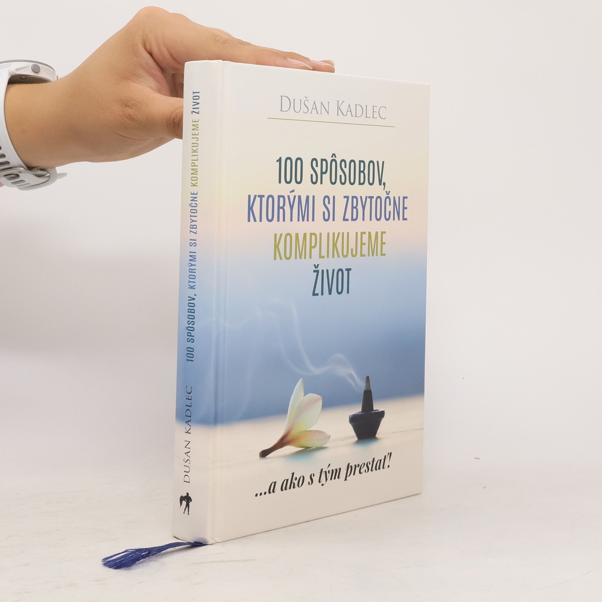 Dušan Kadlec 100 spôsobov, ktorými si zbytočne komplikujeme život