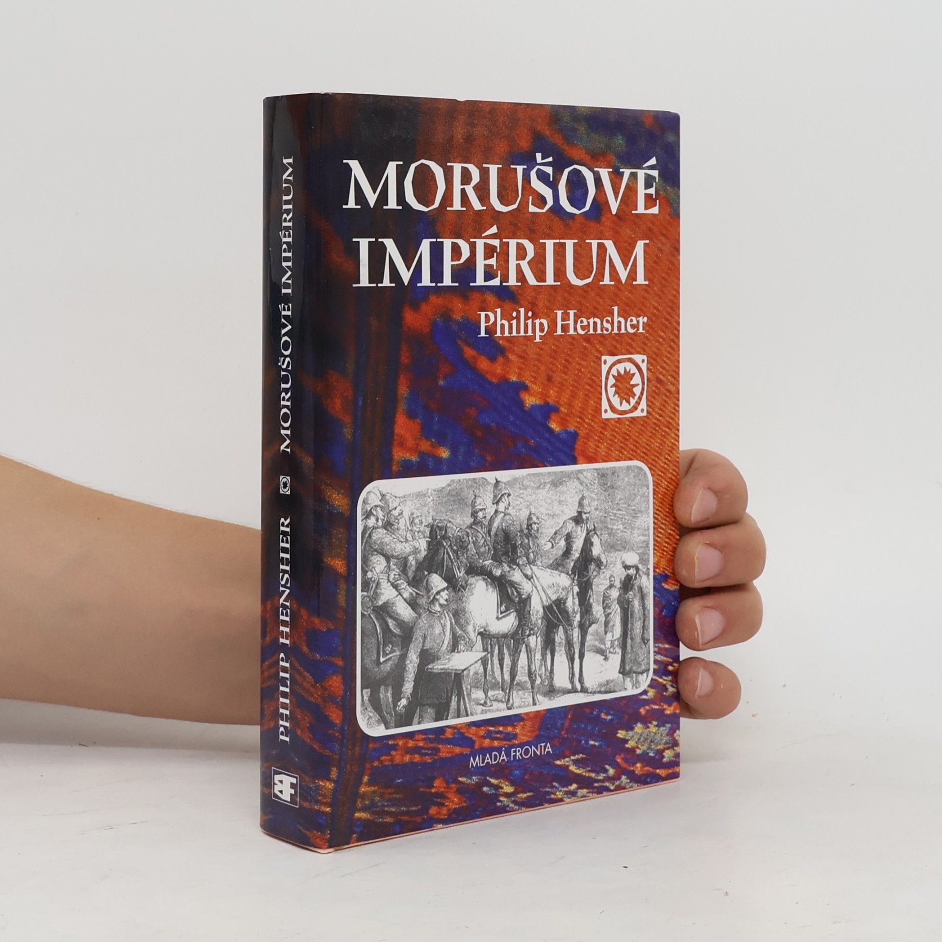 Philip Hensher Morušové impérium, neboli, Dvě ctné cesty emíra Dósta Muhammada Chána