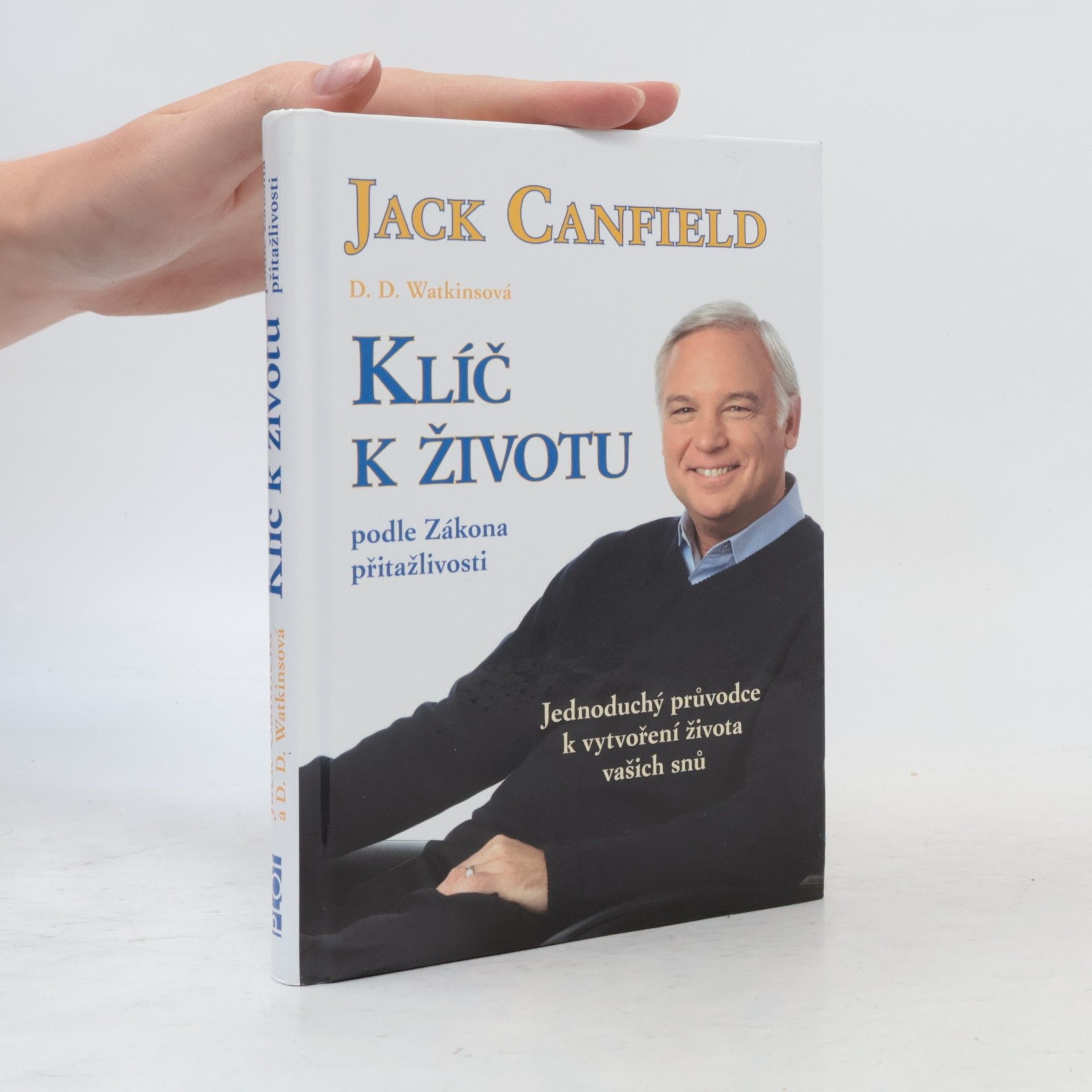 Jack Canfield Klíč k životu podle zákona přitažlivosti: Jednoduchý průvodce k vytvoření života vašich snů