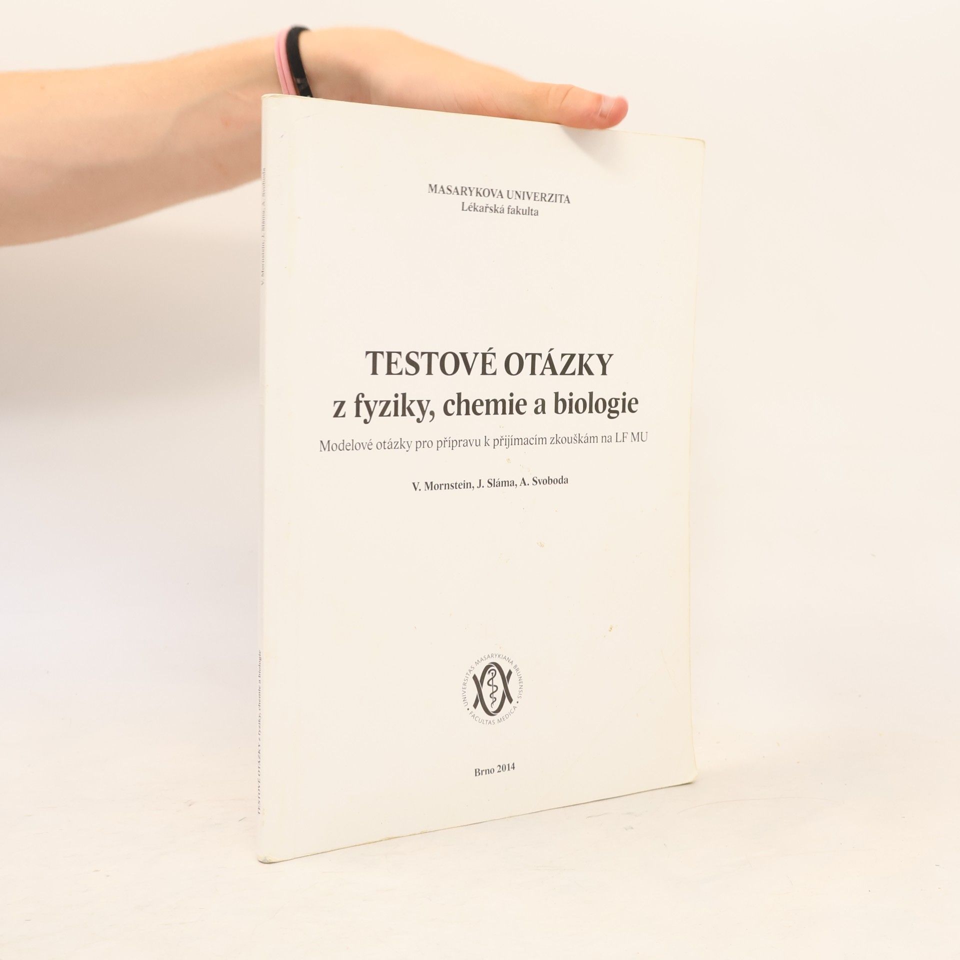 Vojtěch Mornstein Testové otázky z fyziky, chemie a biologie. modelové otázky pro přípravu k přijímacím zkouškám na LF MU