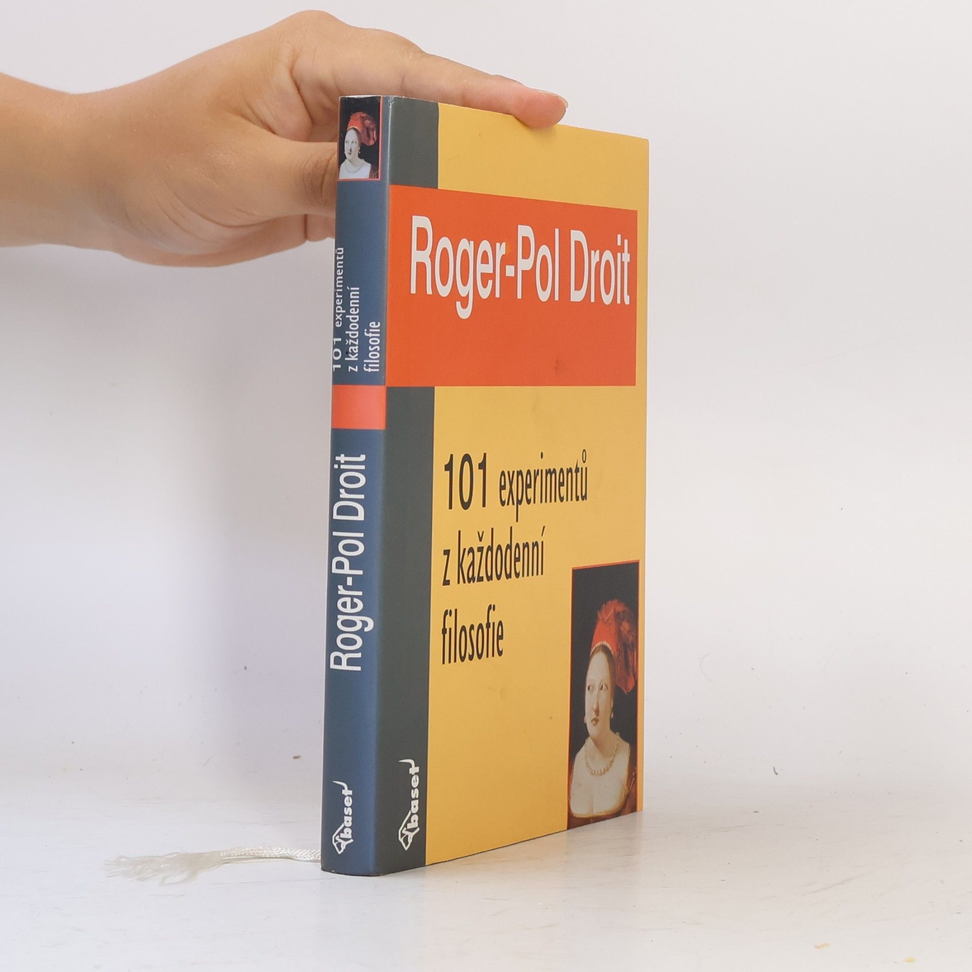 Roger-Pol Droit 101 experimentů z každodenní filosofie